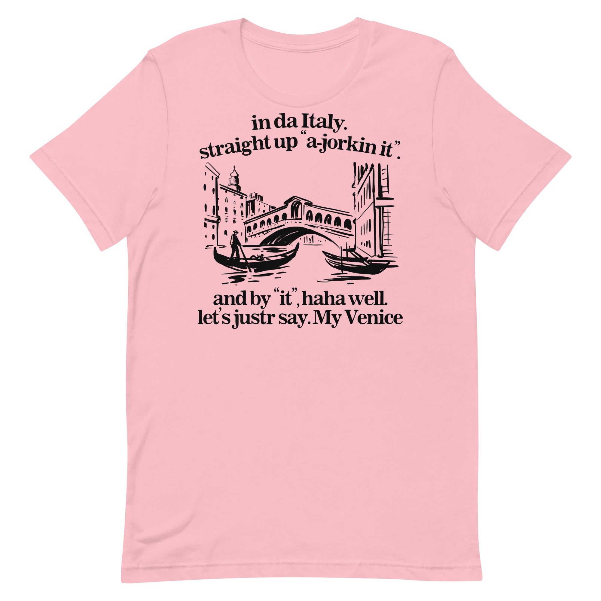 In Italy Straight Up A-Jorkin It Unisex t-shirt