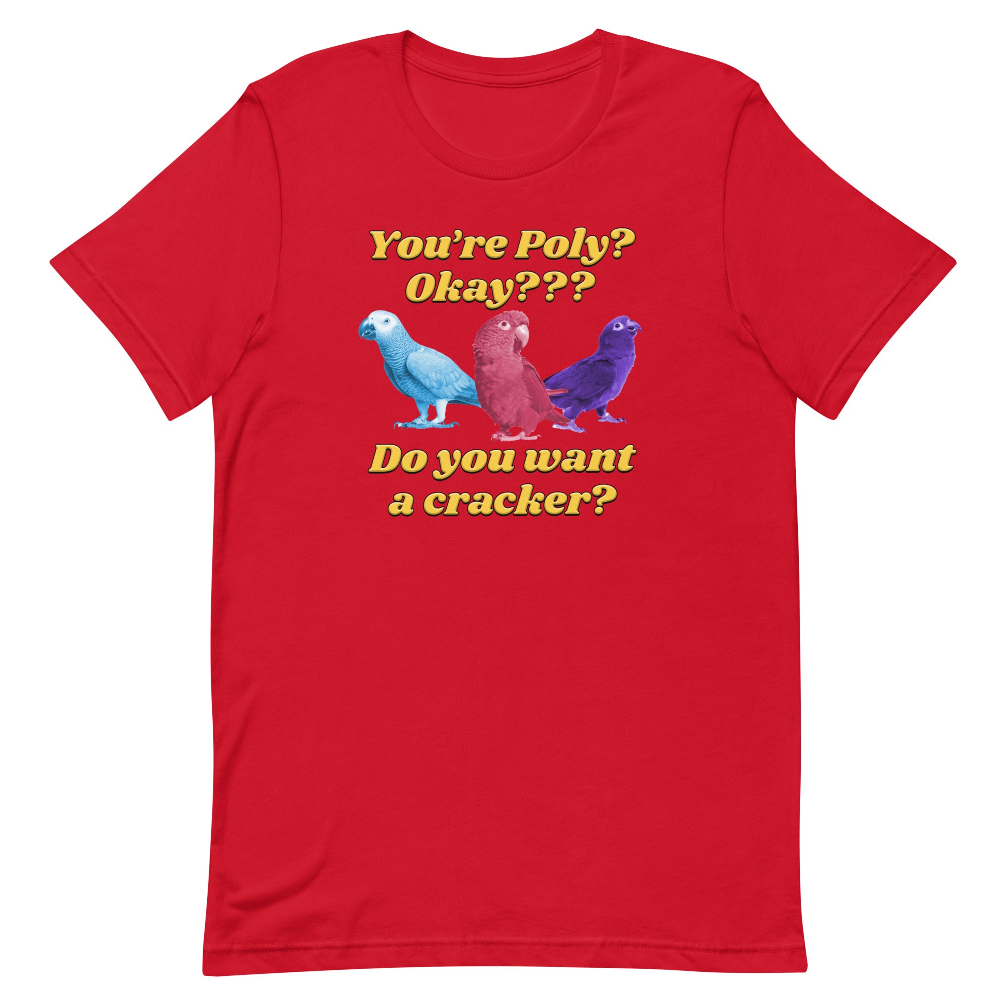 You're Poly? Do You Want a Cracker? Unisex t-shirt