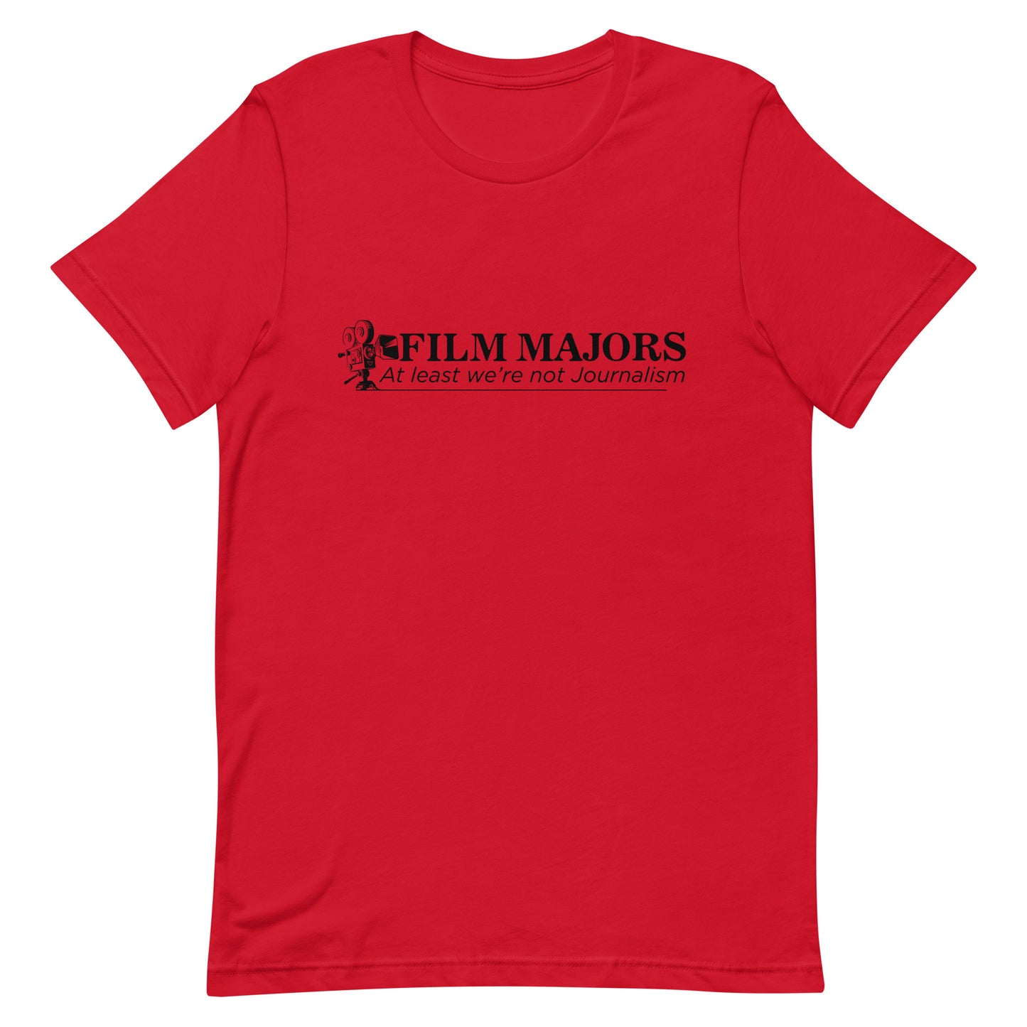 Film Majors (At Least We're Not Journalism) Unisex t-shirt