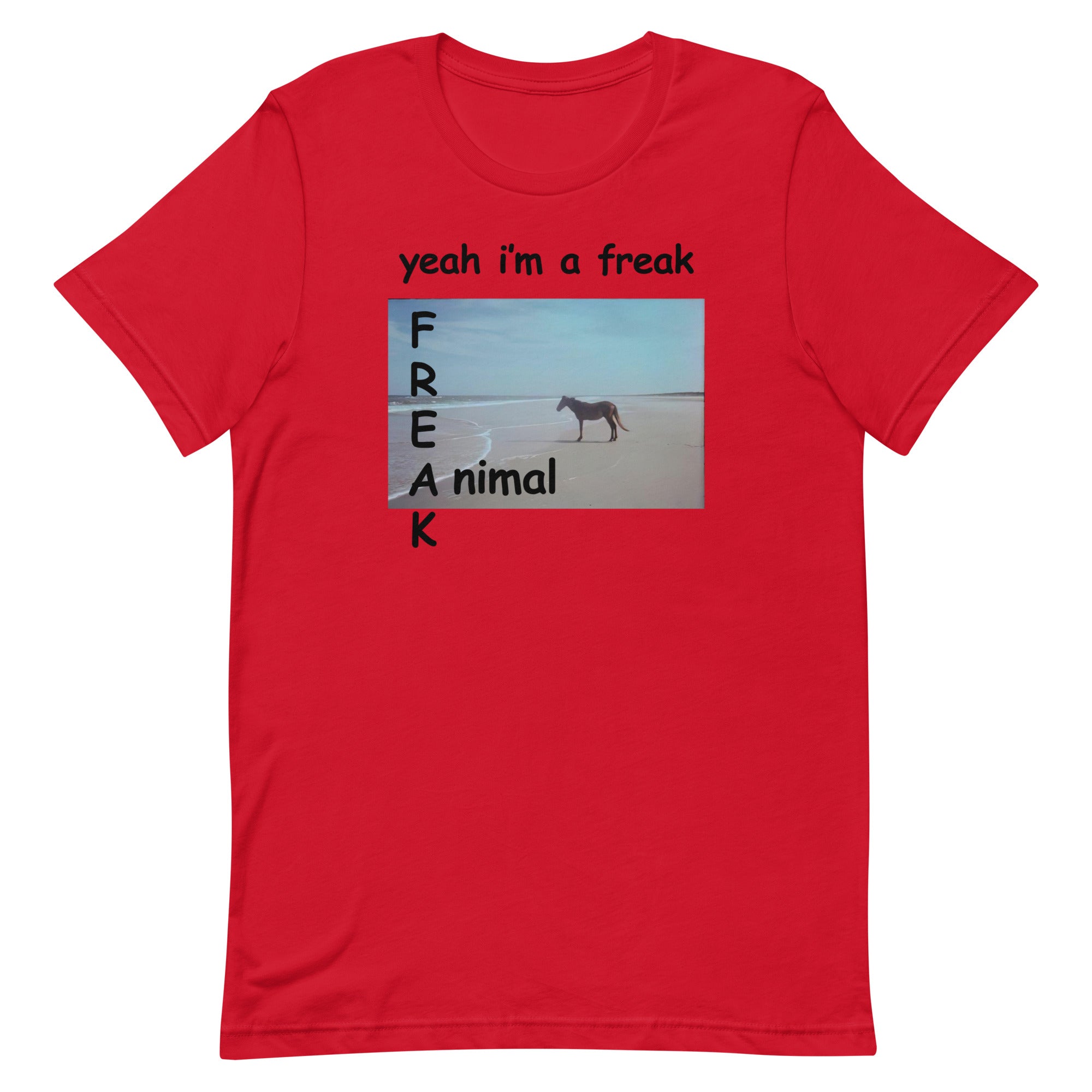 Yeah I'm a FREAK (Animal) Unisex t-shirt