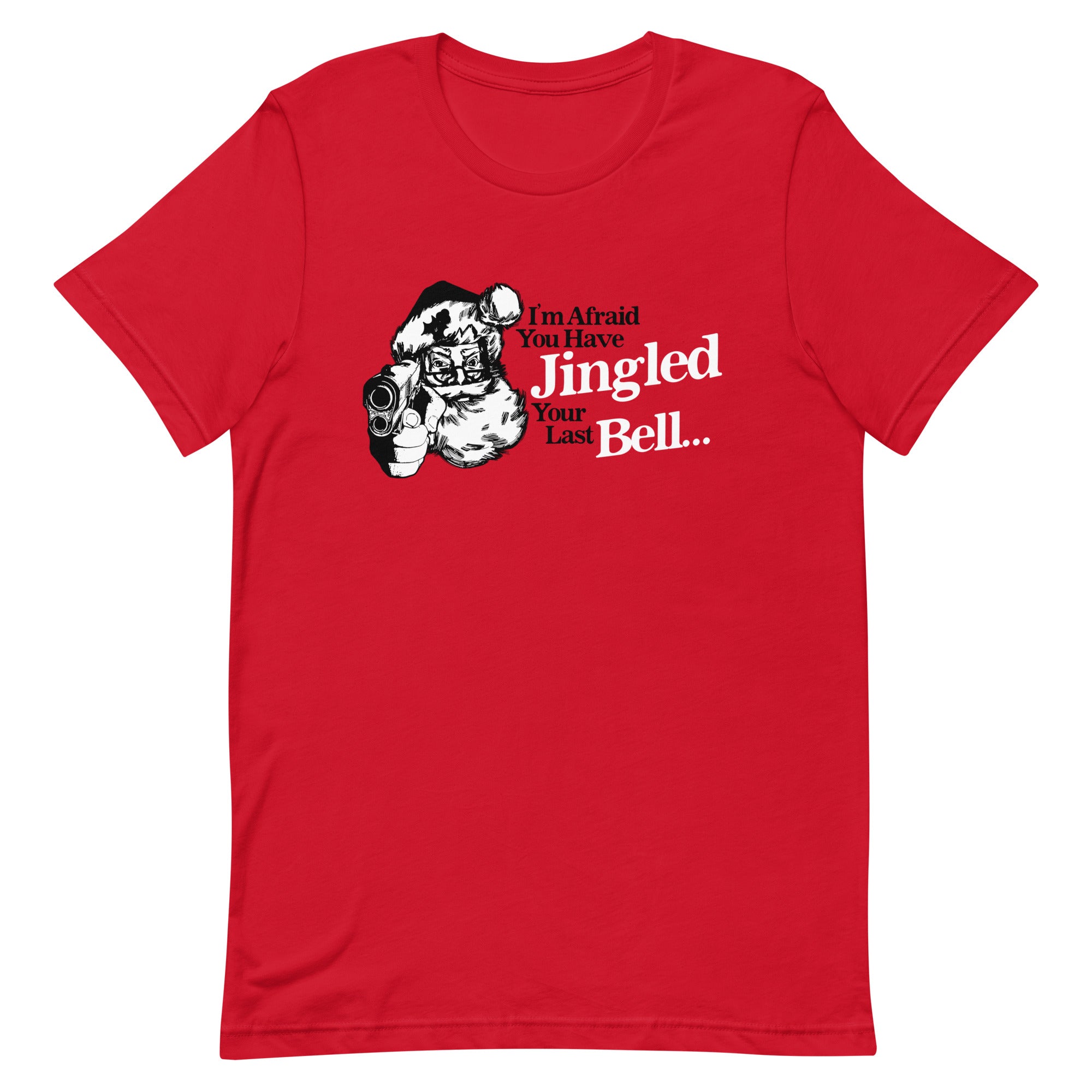 You've Jingled Your Last Bell Unisex t-shirt