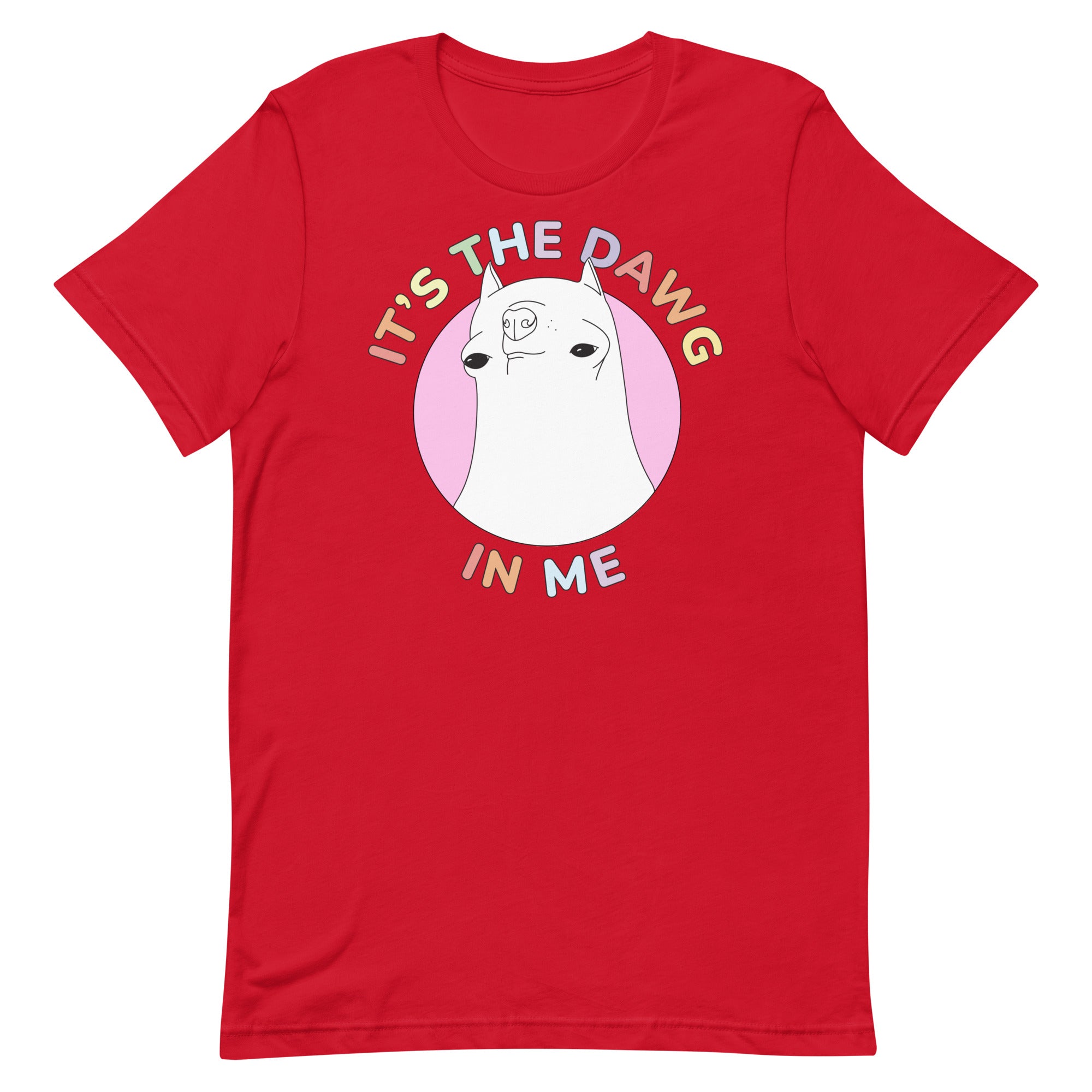 It's The Dawg in Me Unisex t-shirt