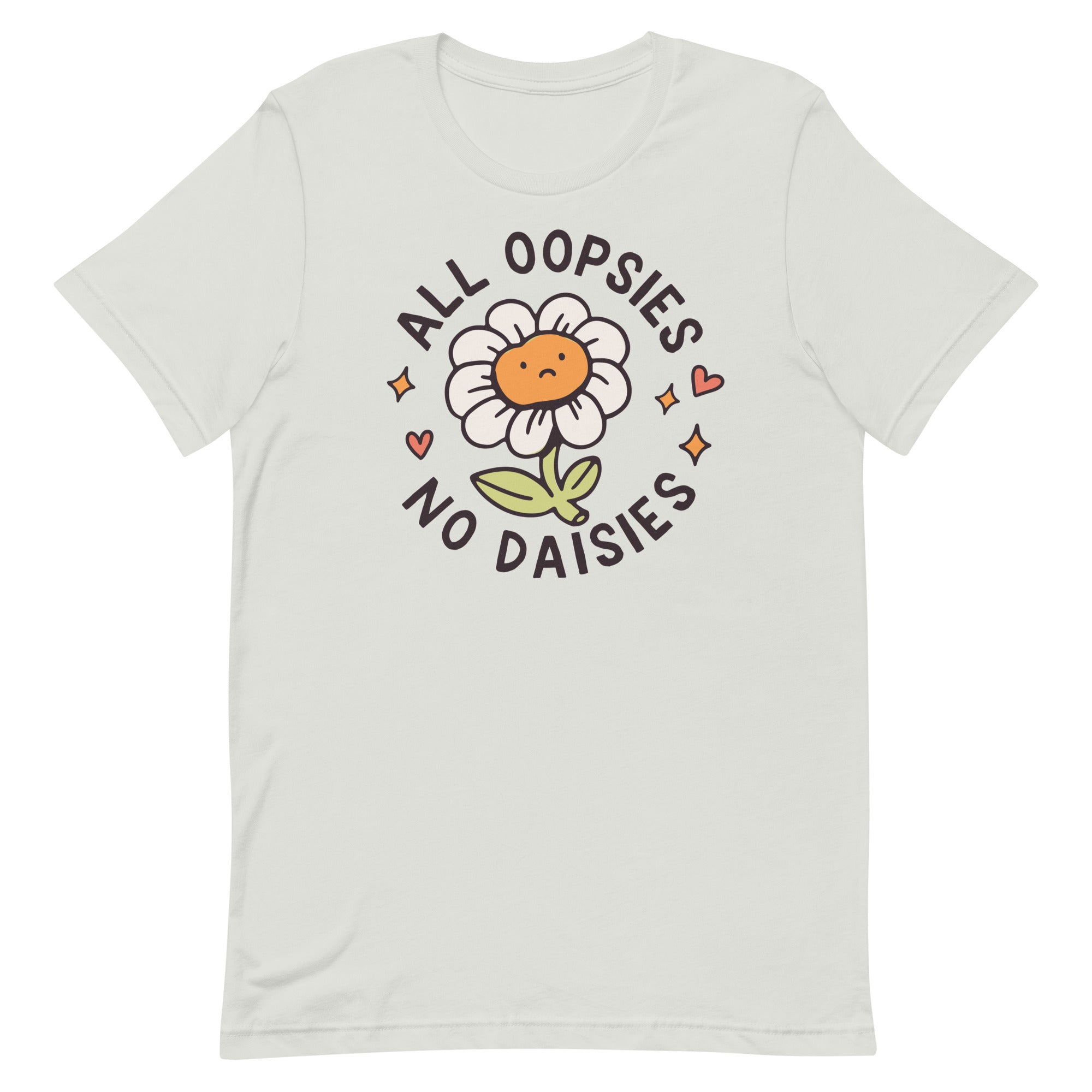 All Oopsies No Daises Unisex t-shirt