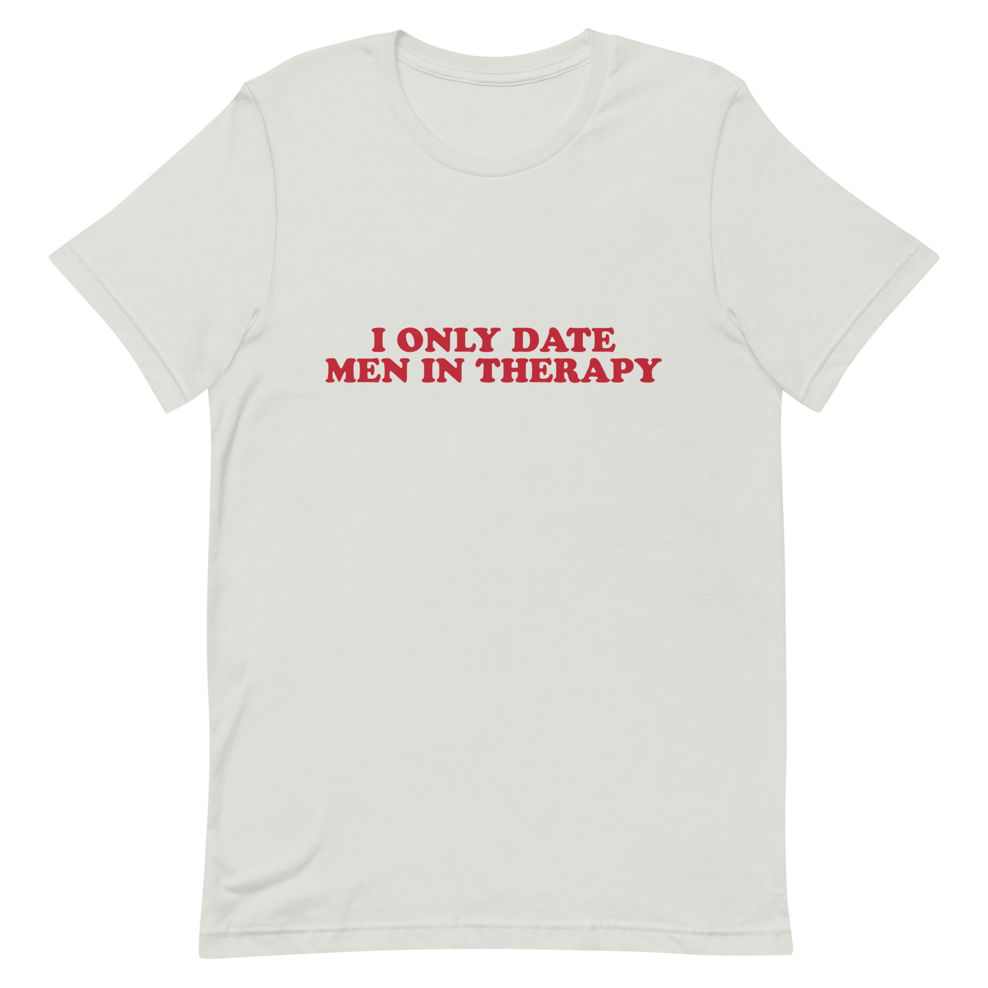 I Only Date Men in Therapy Unisex t-shirt