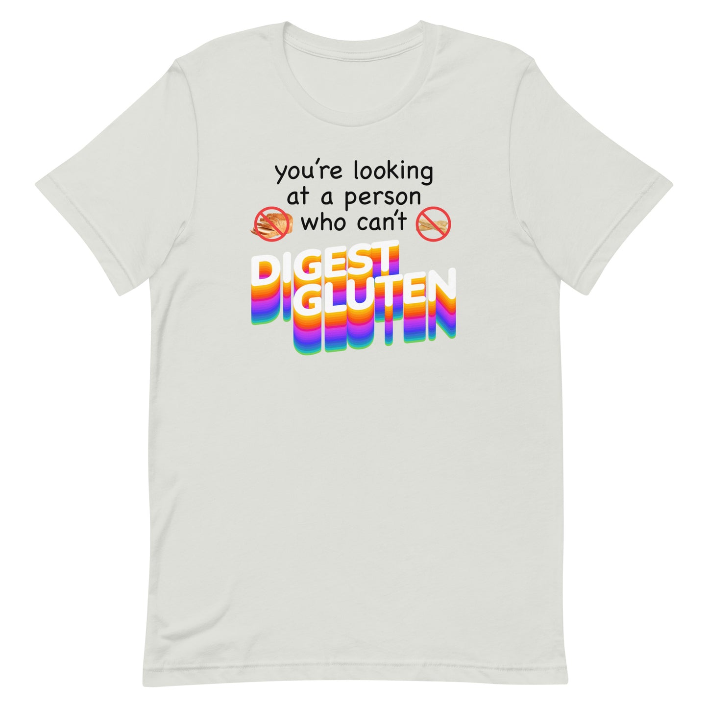 You're Looking at Person Who Can't Digest Gluten Unisex t-shirt