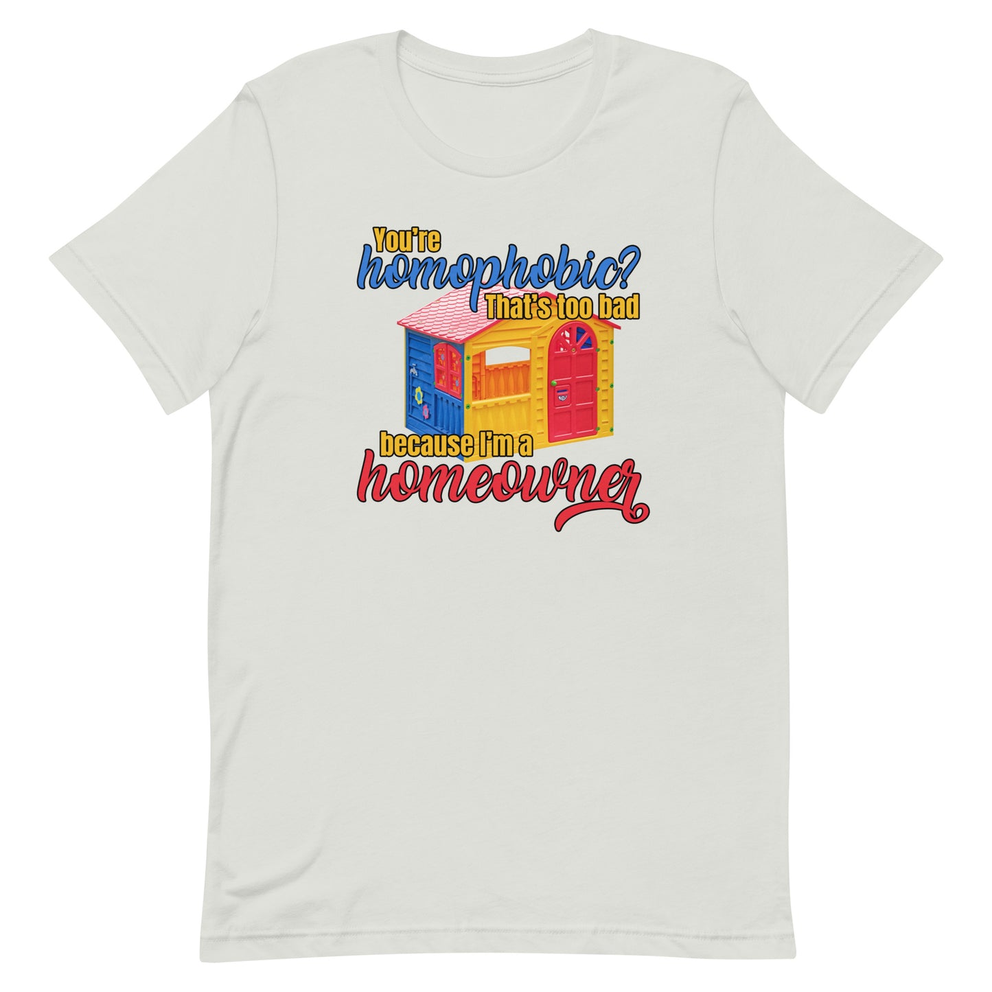 I'm a Homeowner Unisex t-shirt