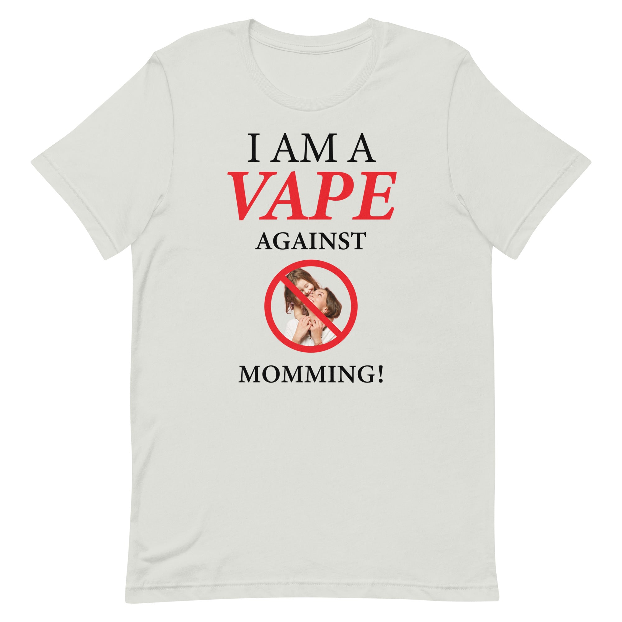 I Am A Vape Against Momming Unisex t-shirt