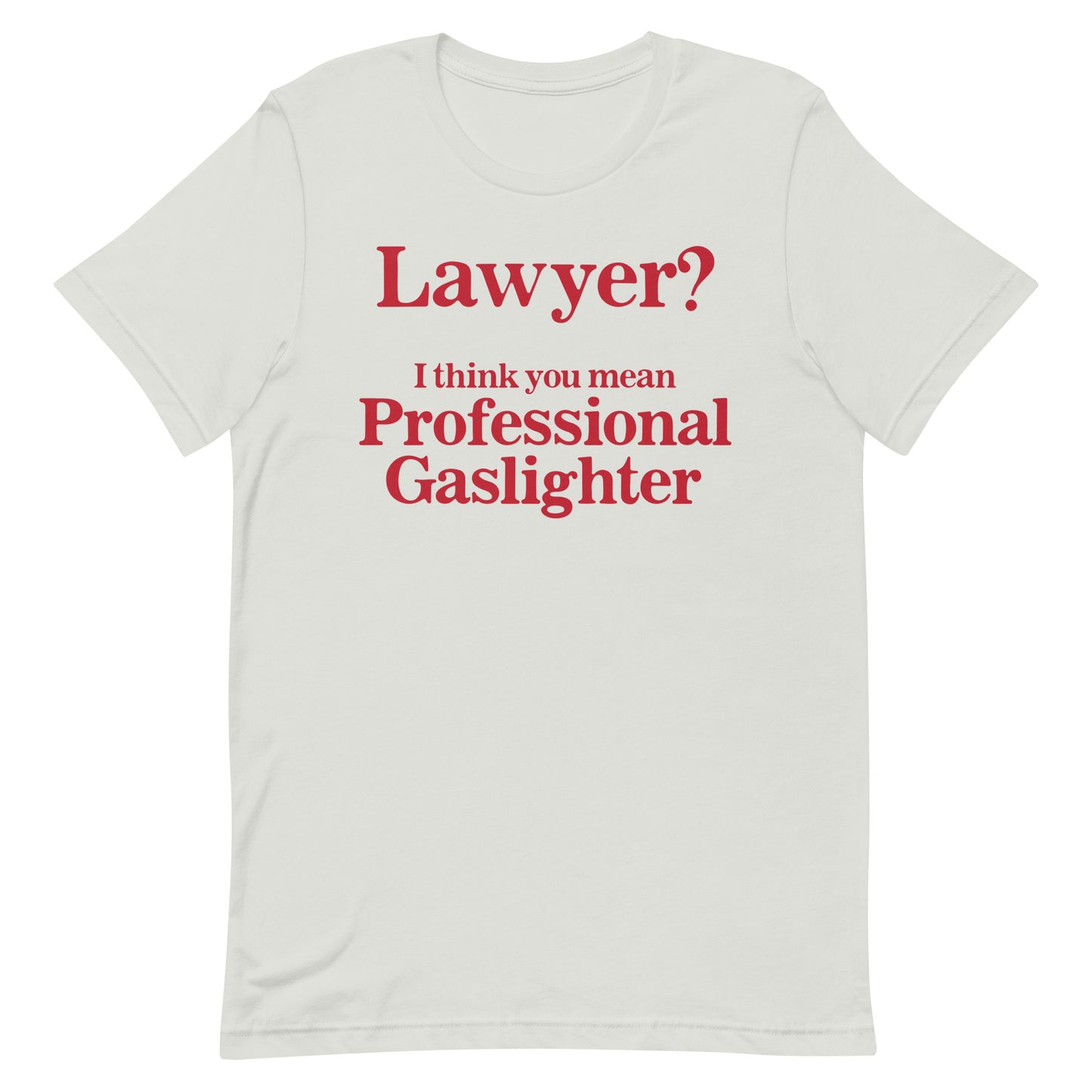 Lawyer? (Professional Gaslighter) Unisex t-shirt
