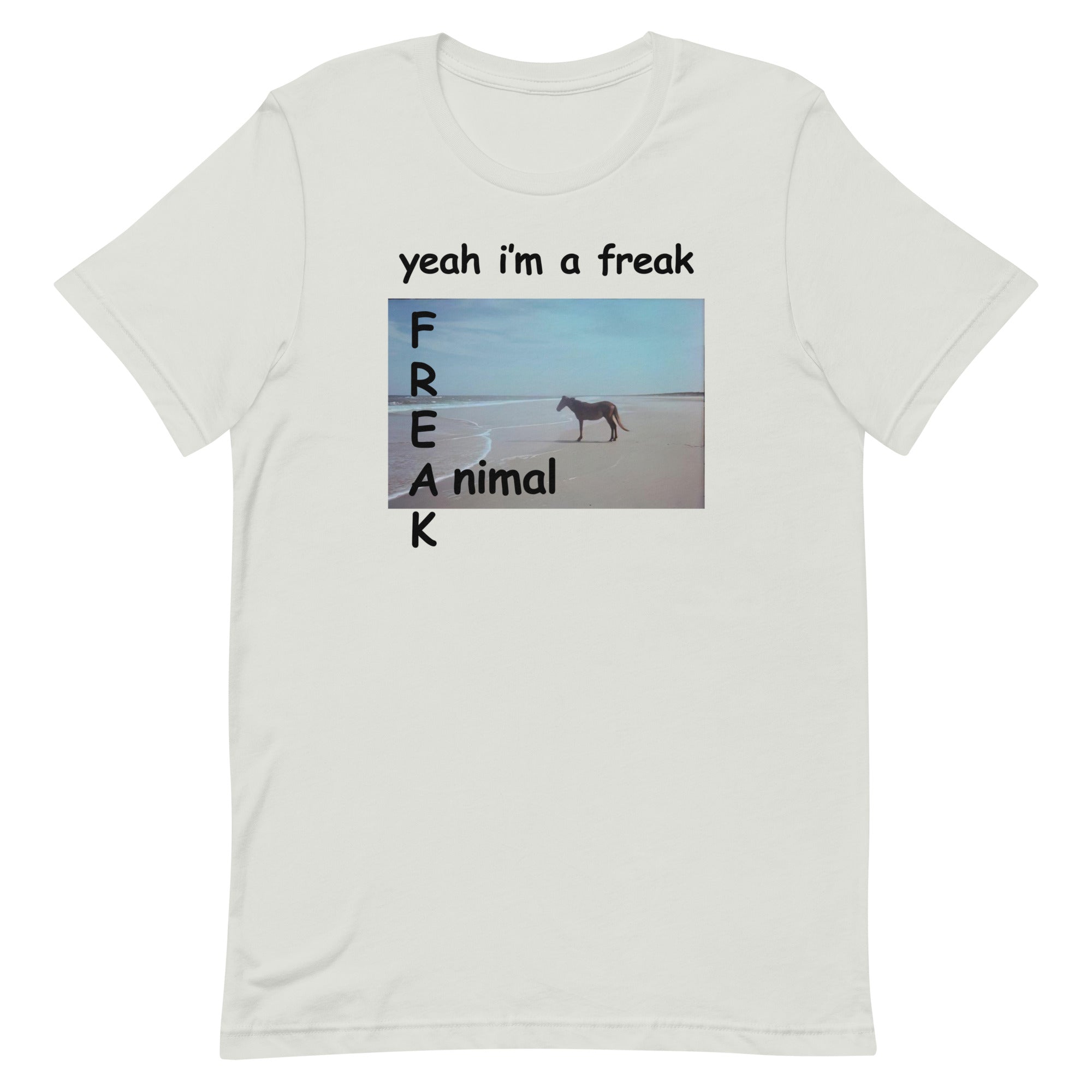 Yeah I'm a FREAK (Animal) Unisex t-shirt