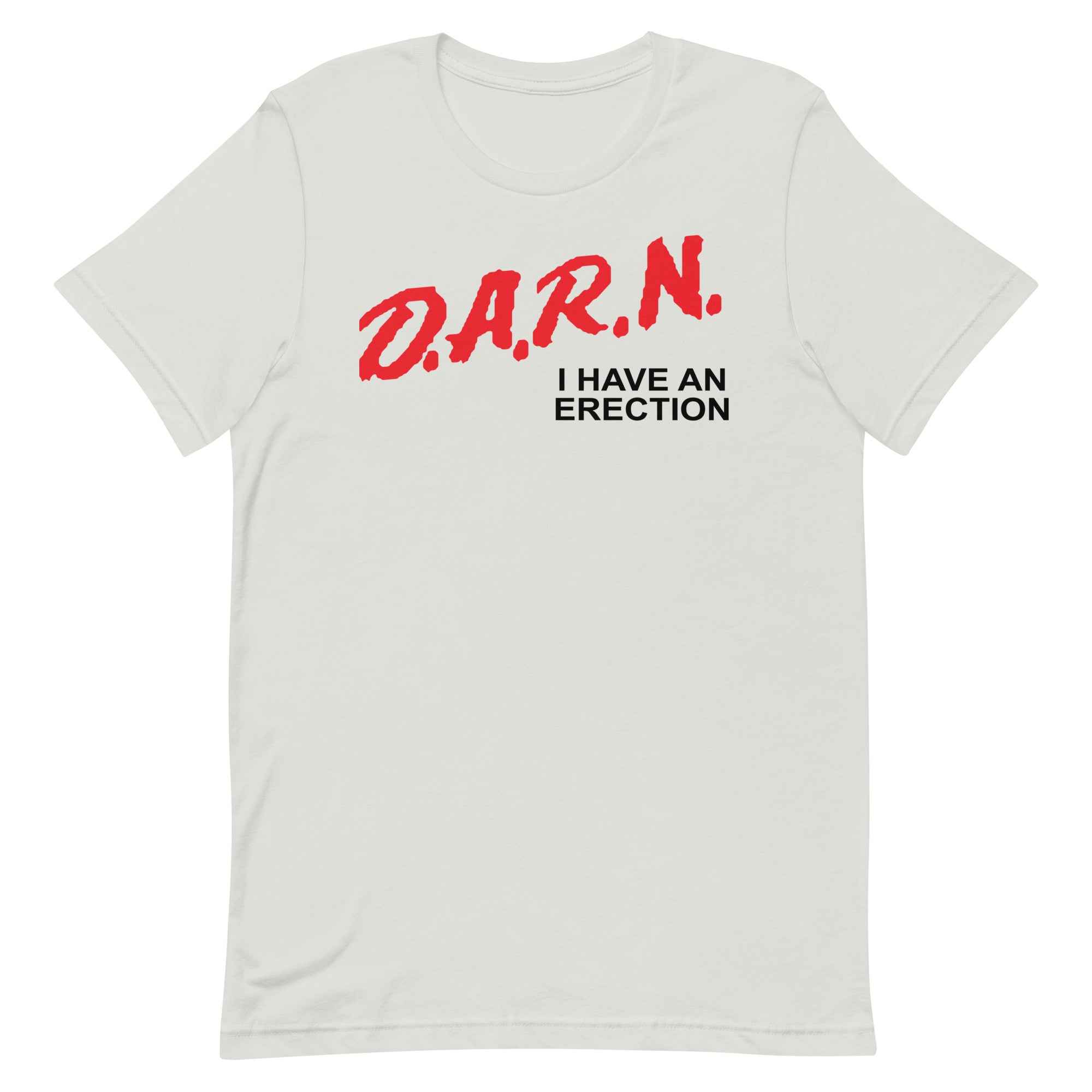 DARN I Have an Erection Unisex t-shirt