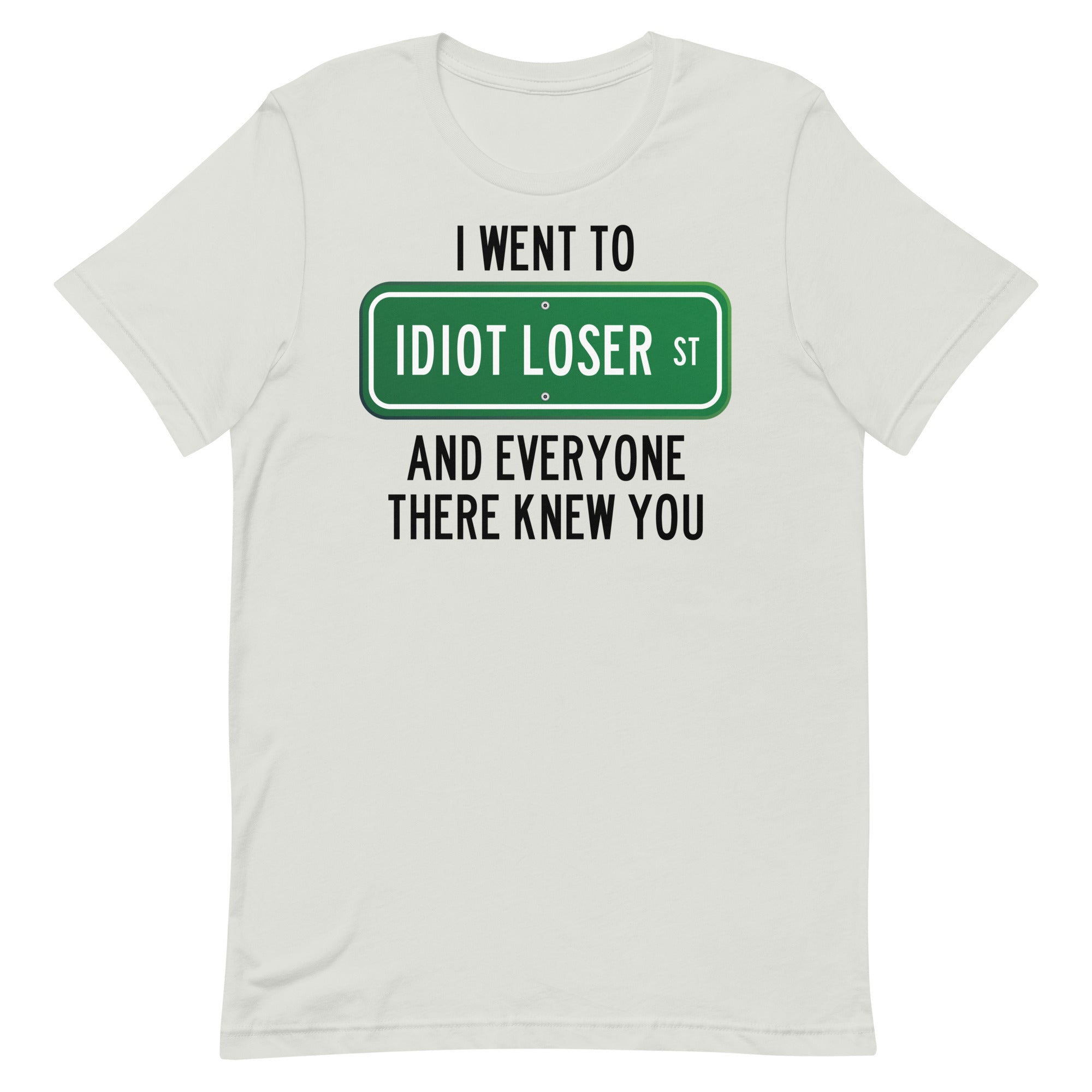 Idiot Loser St Unisex t-shirt