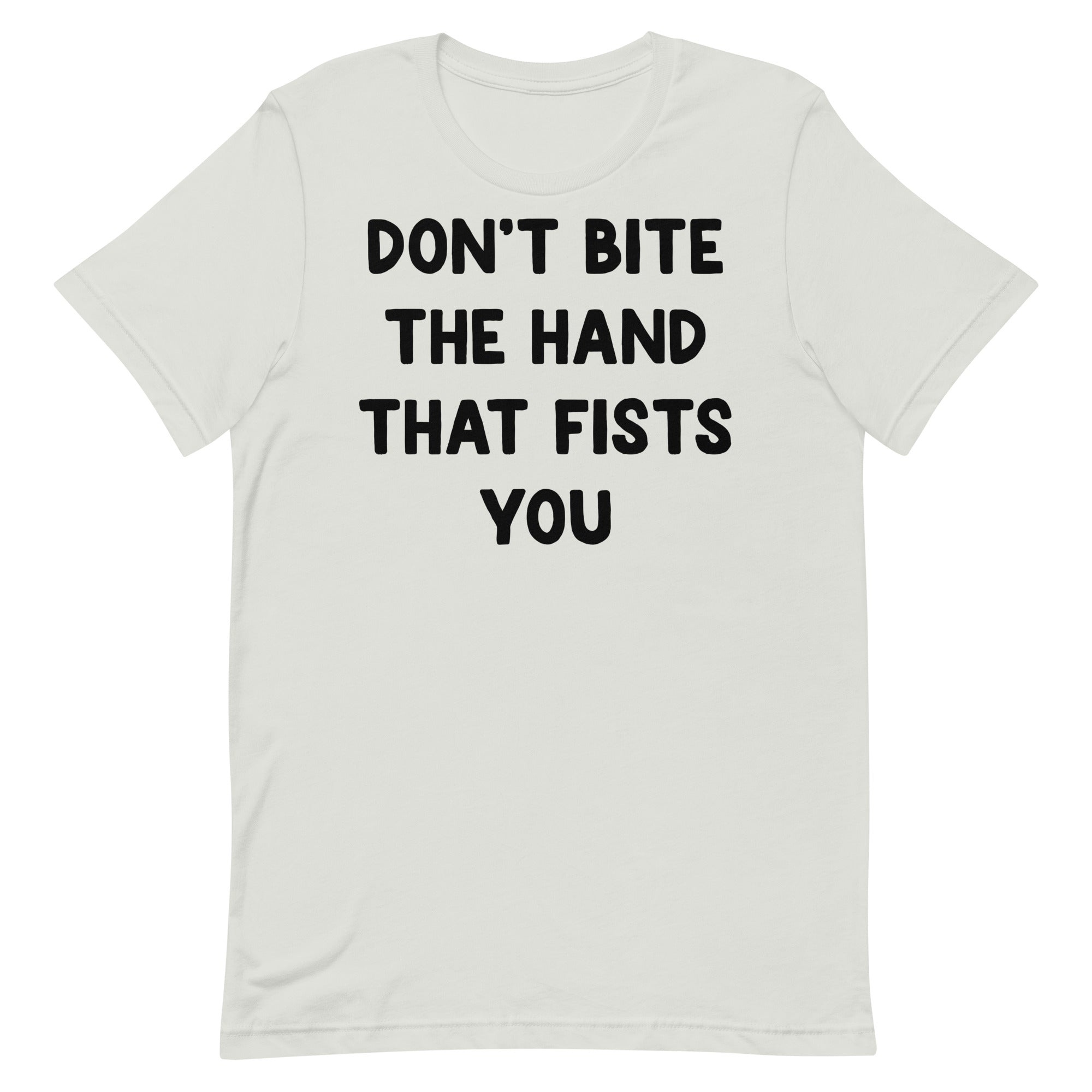 Don't Bite the Hand That Fists You Unisex t-shirt