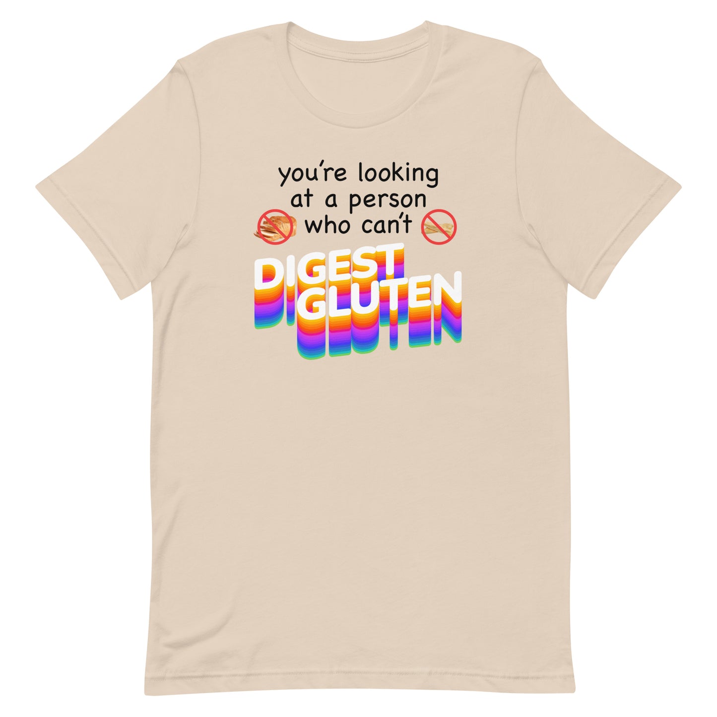 You're Looking at Person Who Can't Digest Gluten Unisex t-shirt