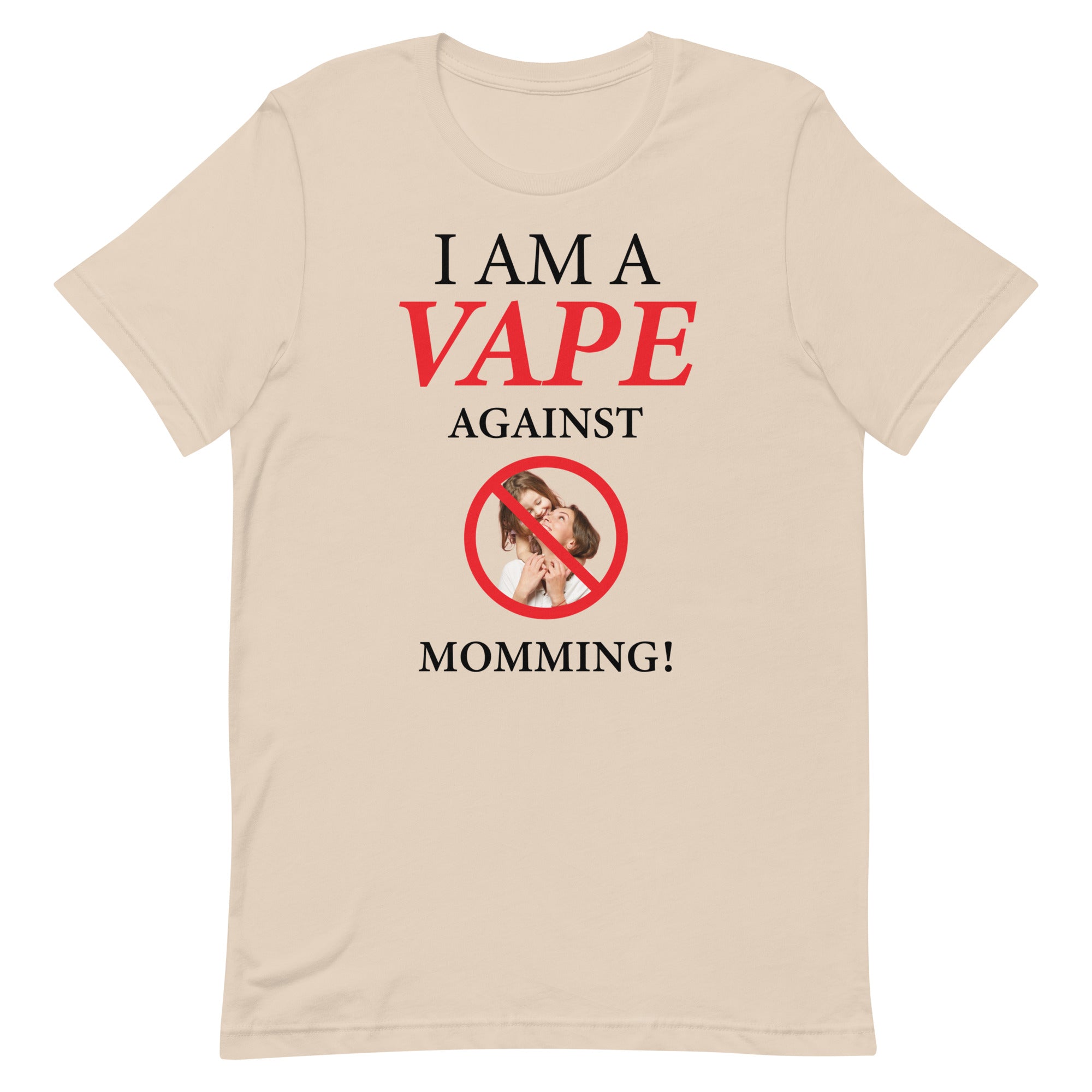 I Am A Vape Against Momming Unisex t-shirt