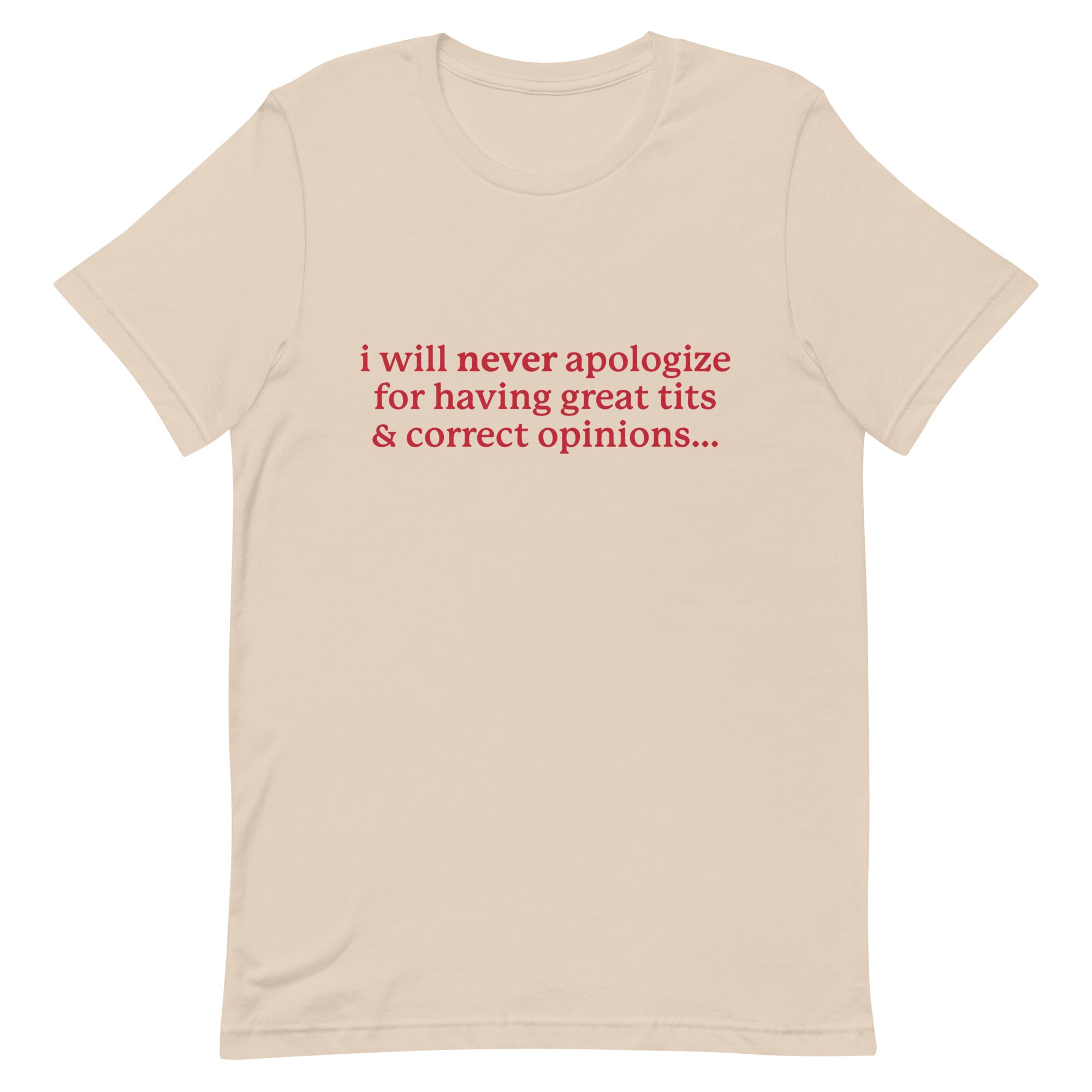 I Will Never Apologize (Great Tits & Correct Opinions) Unisex t-shirt