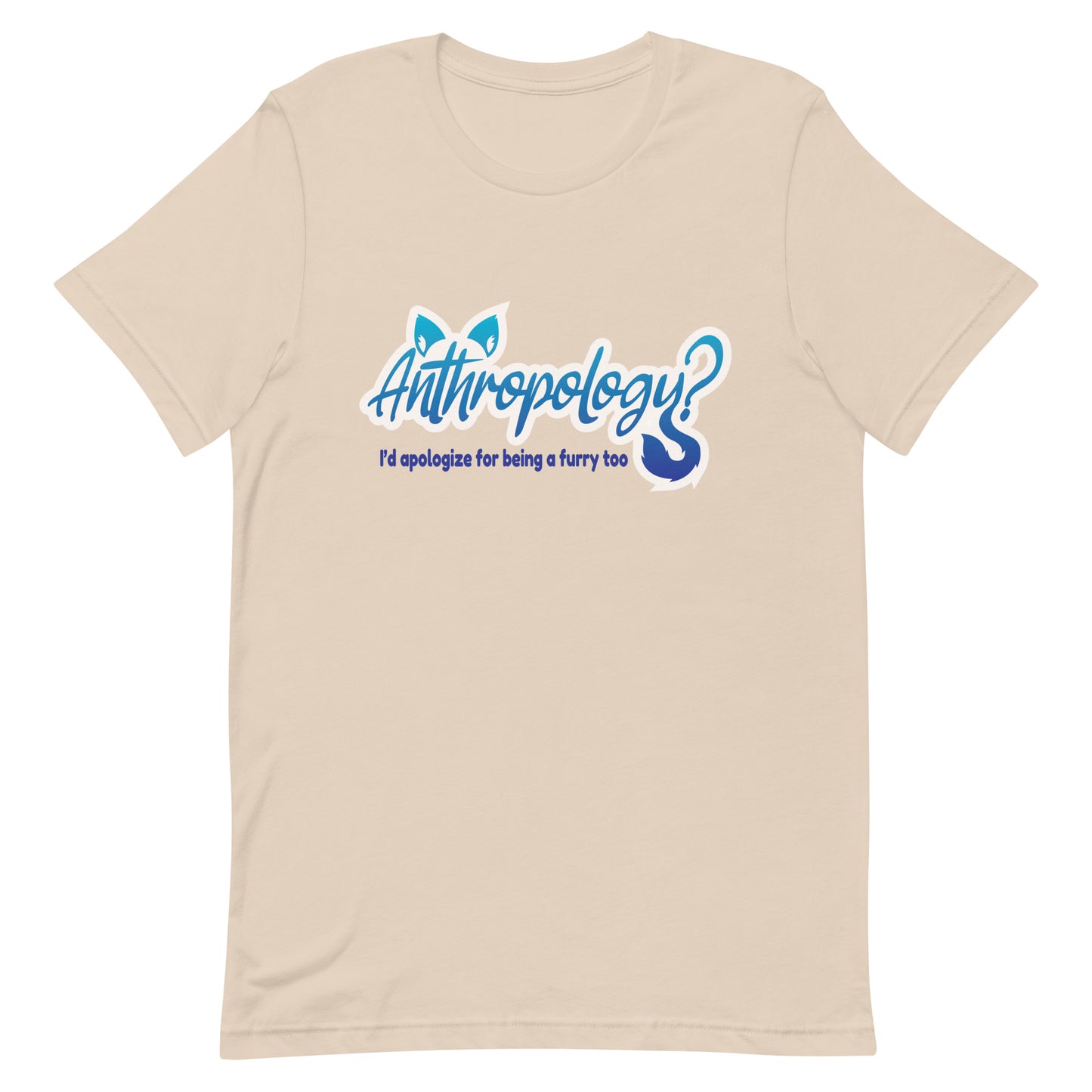 Anthropology? I'd Apologize Too (Furry) Unisex t-shirt