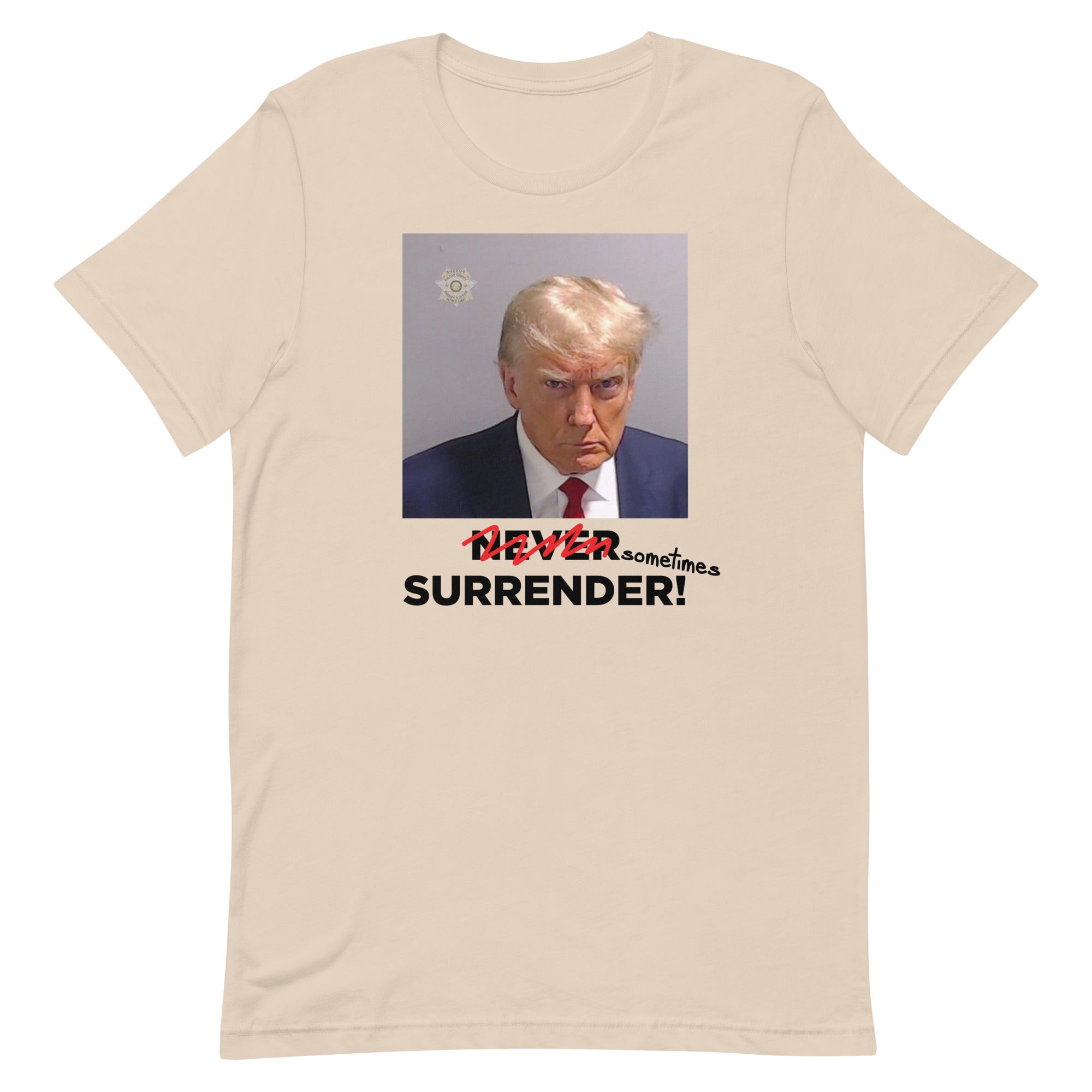 Sometimes Surrender (Trump Mugshot) Unisex t-shirt