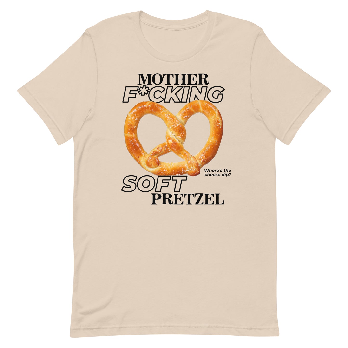 Mother F*cking Soft Pretzel Unisex t-shirt