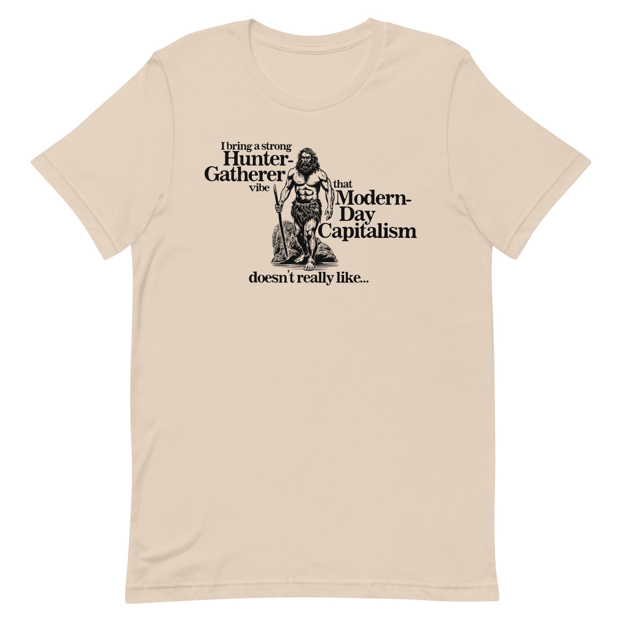 A Strong Hunter-Gatherer Vibe Unisex t-shirt