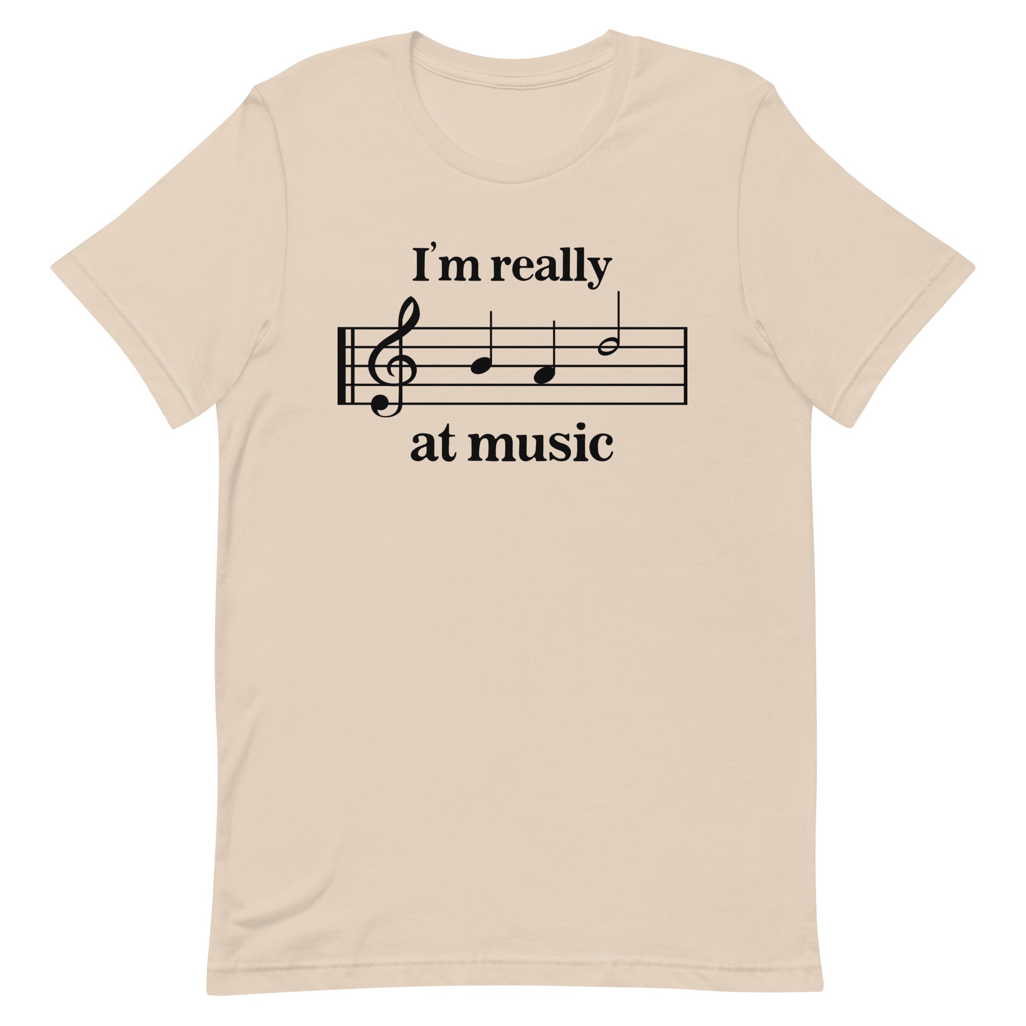 I'm Really Bad at Music Unisex t-shirt