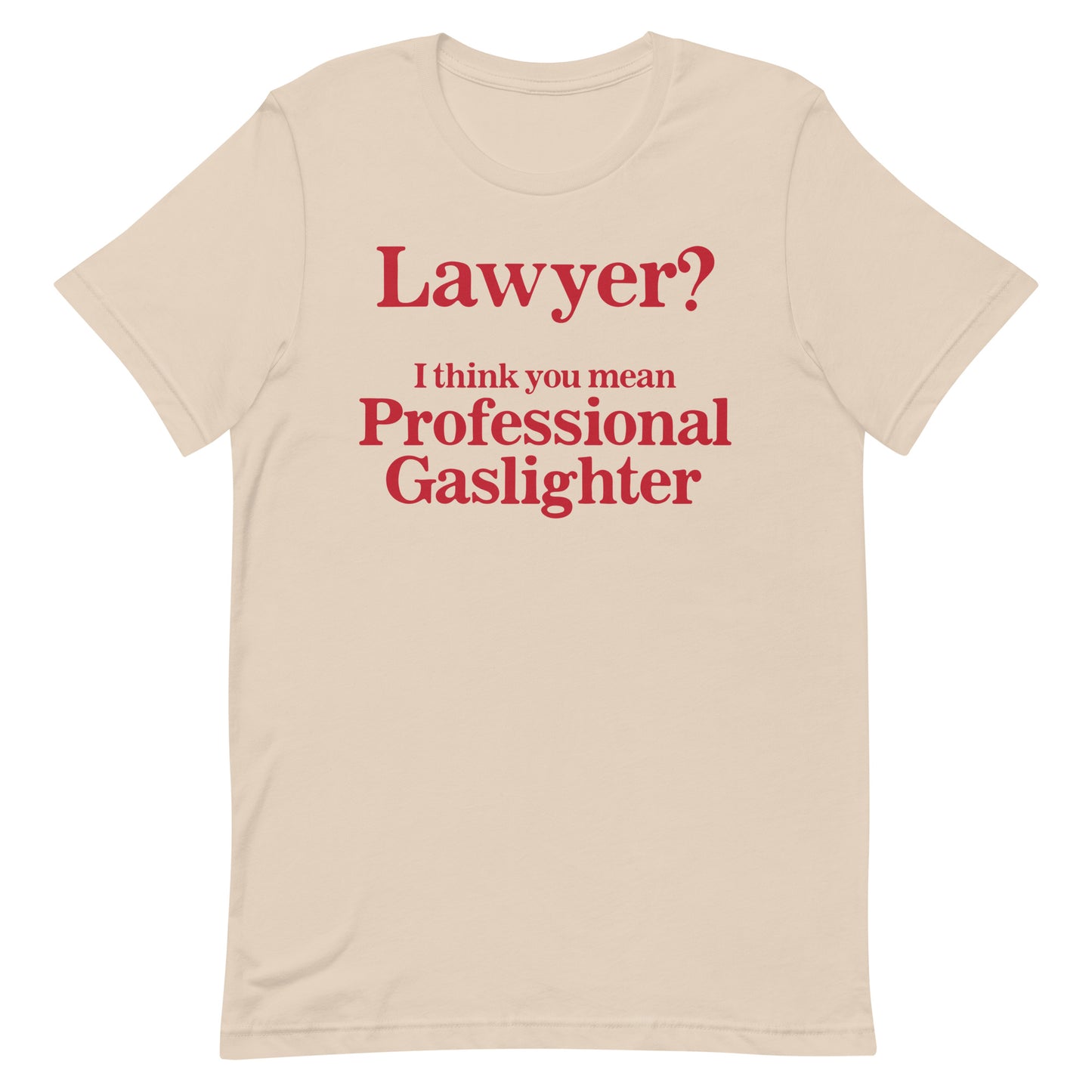 Lawyer? (Professional Gaslighter) Unisex t-shirt