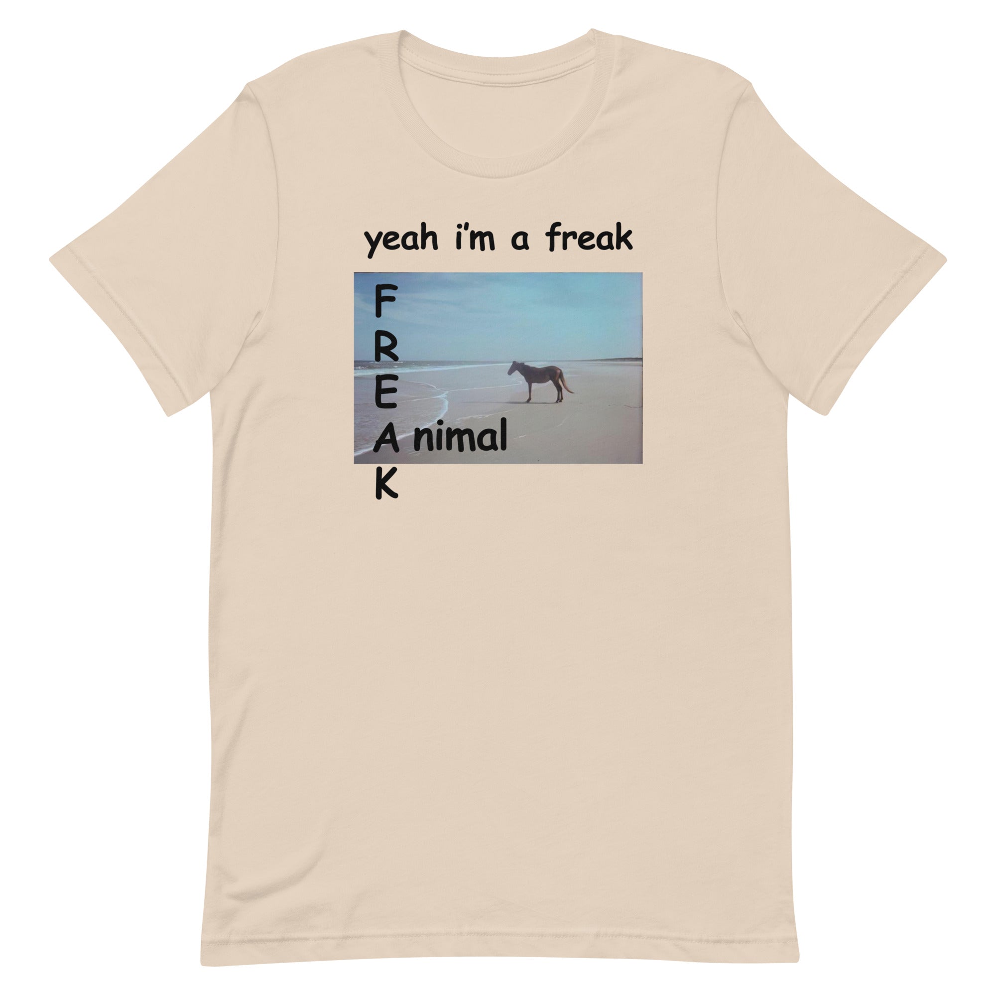 Yeah I'm a FREAK (Animal) Unisex t-shirt