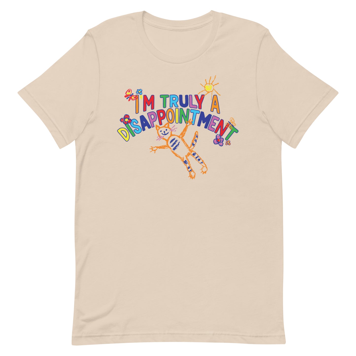 I'm Truly a Disappointment Unisex t-shirt