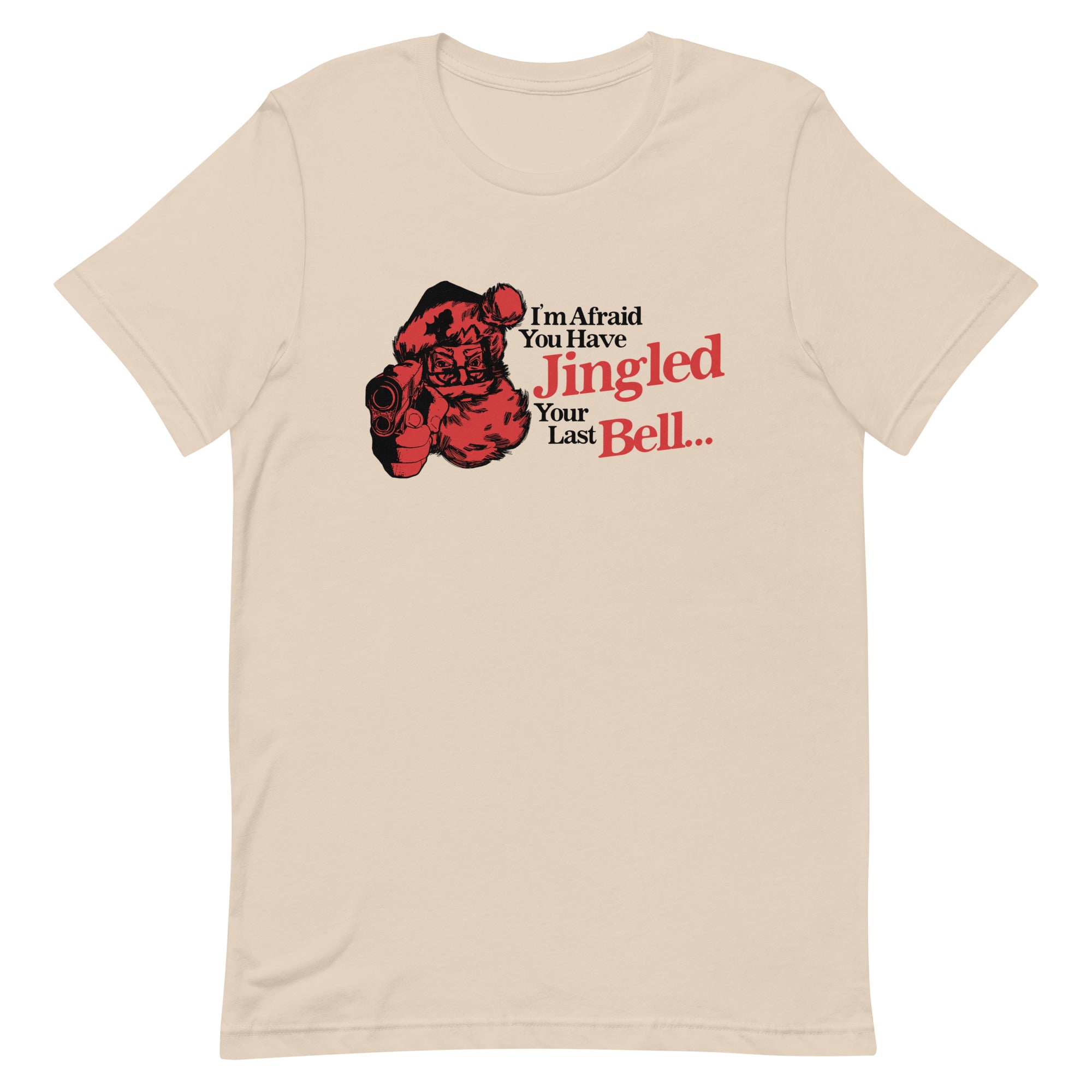 You've Jingled Your Last Bell Unisex t-shirt