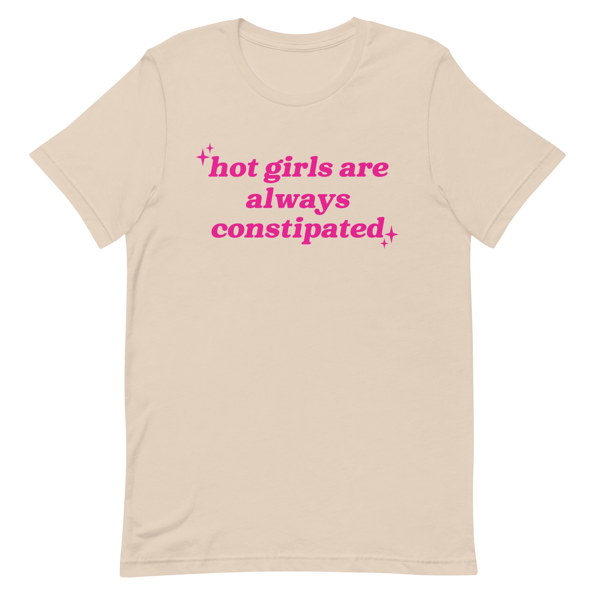 Hot Girls Are Always Constipated Unisex t-shirt