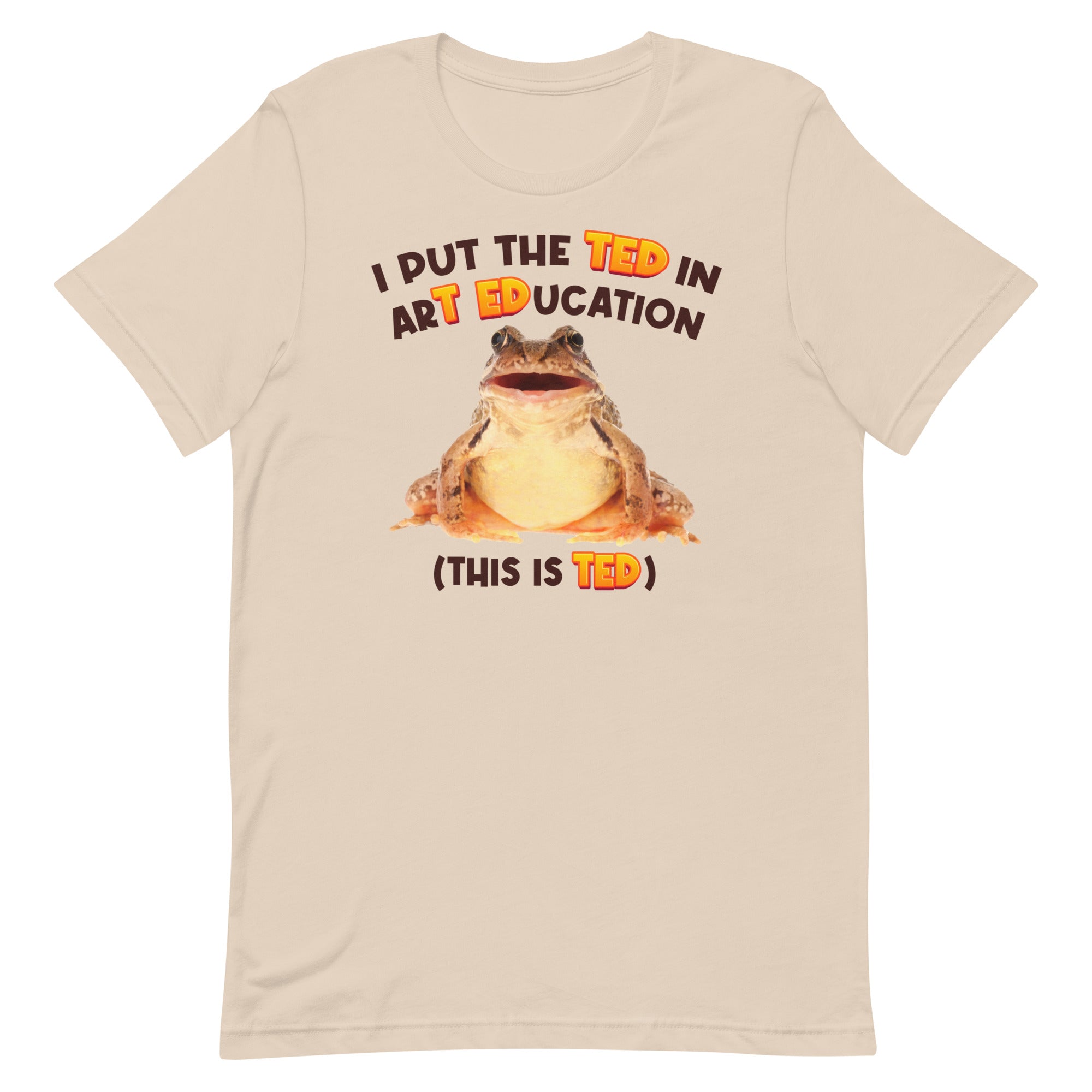 I Put the TED in arT EDucation Unisex t-shirt