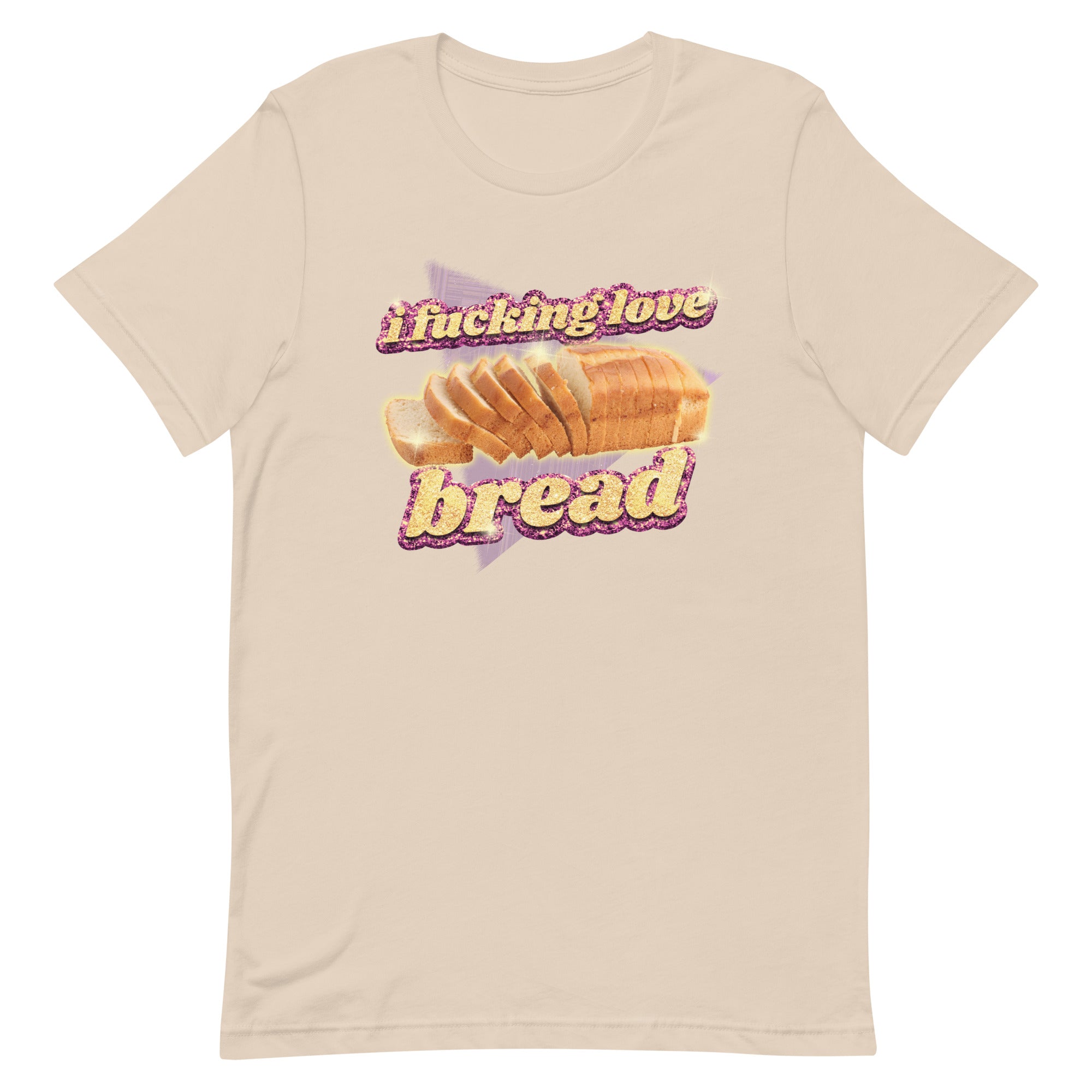 I Fucking Love Bread Unisex t-shirt