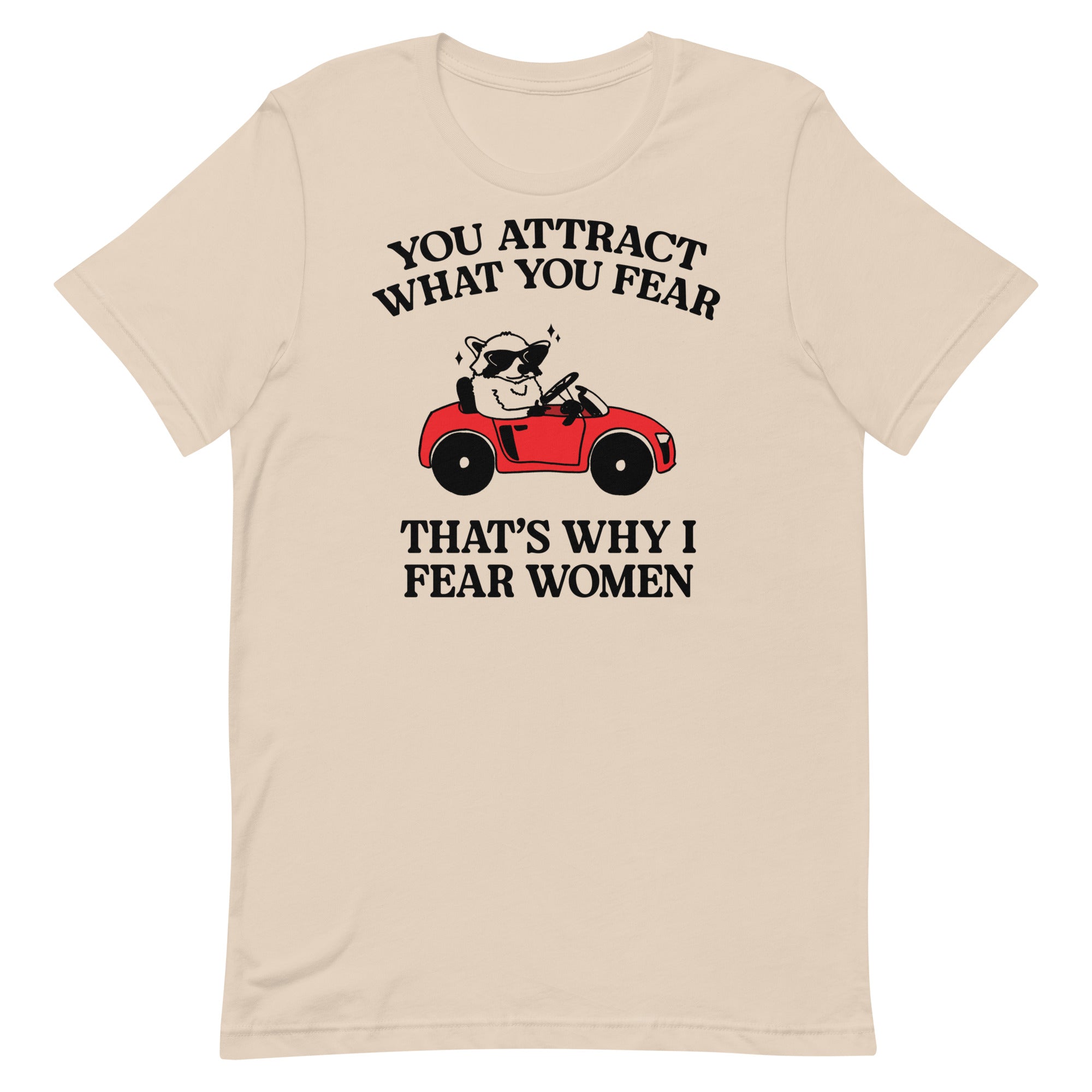 That's Why I Fear Women Unisex t-shirt