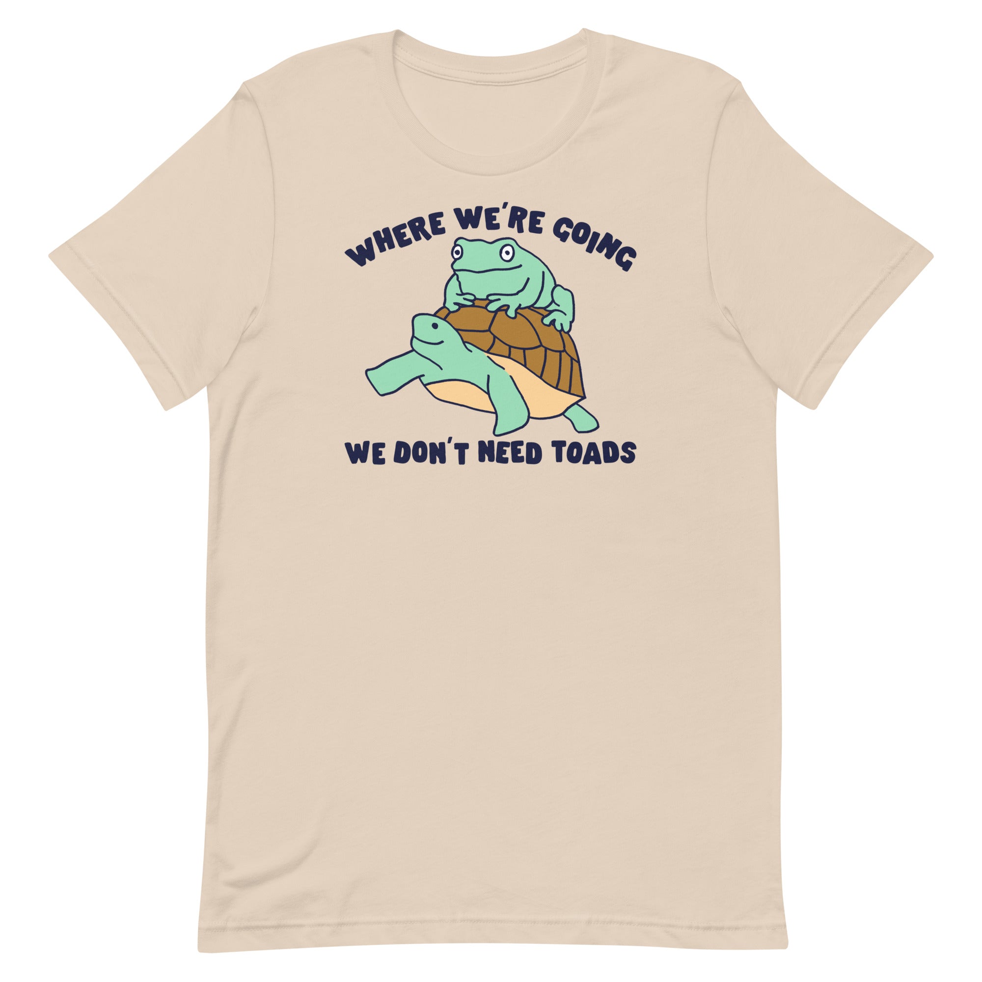 We Don't Need Toads Unisex t-shirt