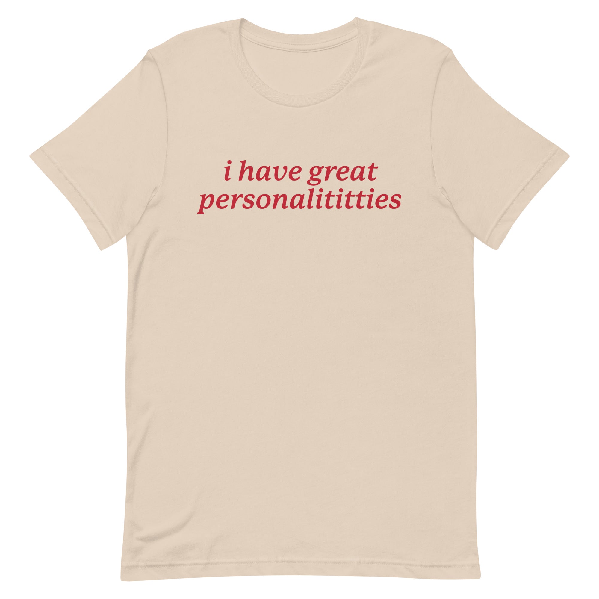 I Have Great Personalititties Unisex t-shirt