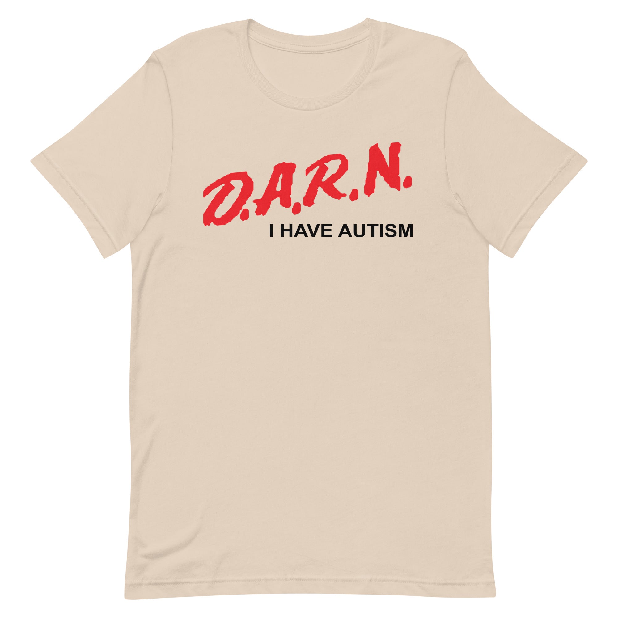 DARN I Have Autism Unisex t-shirt