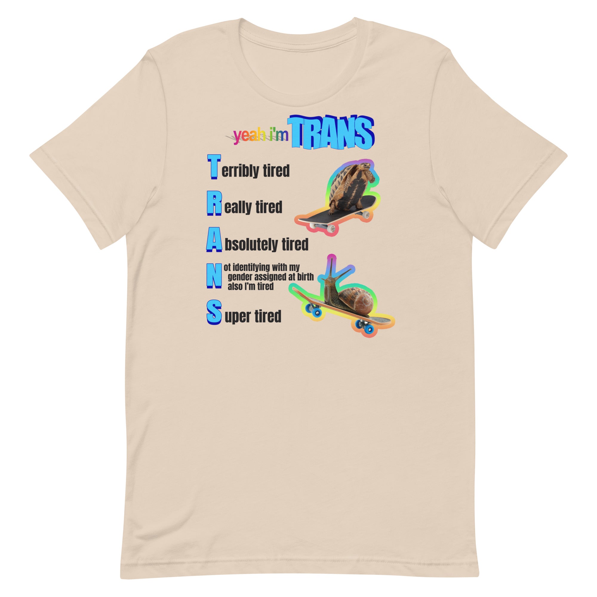 Yeah I’m Trans (Tired) Unisex t-shirt – Got Funny?