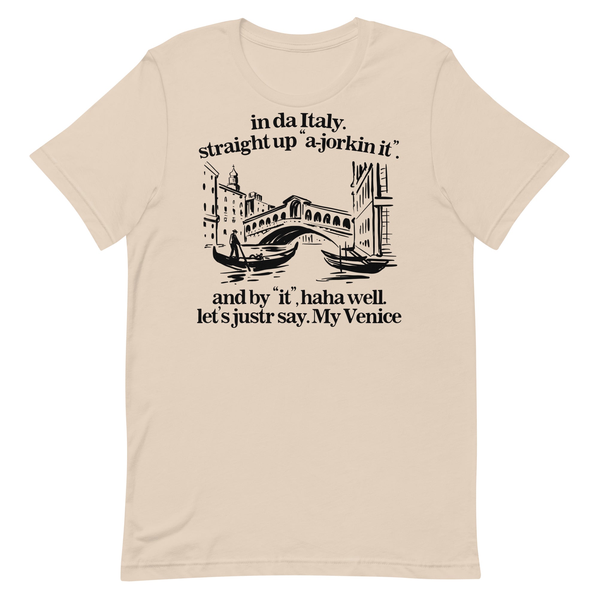 In Italy Straight Up A-Jorkin It Unisex t-shirt