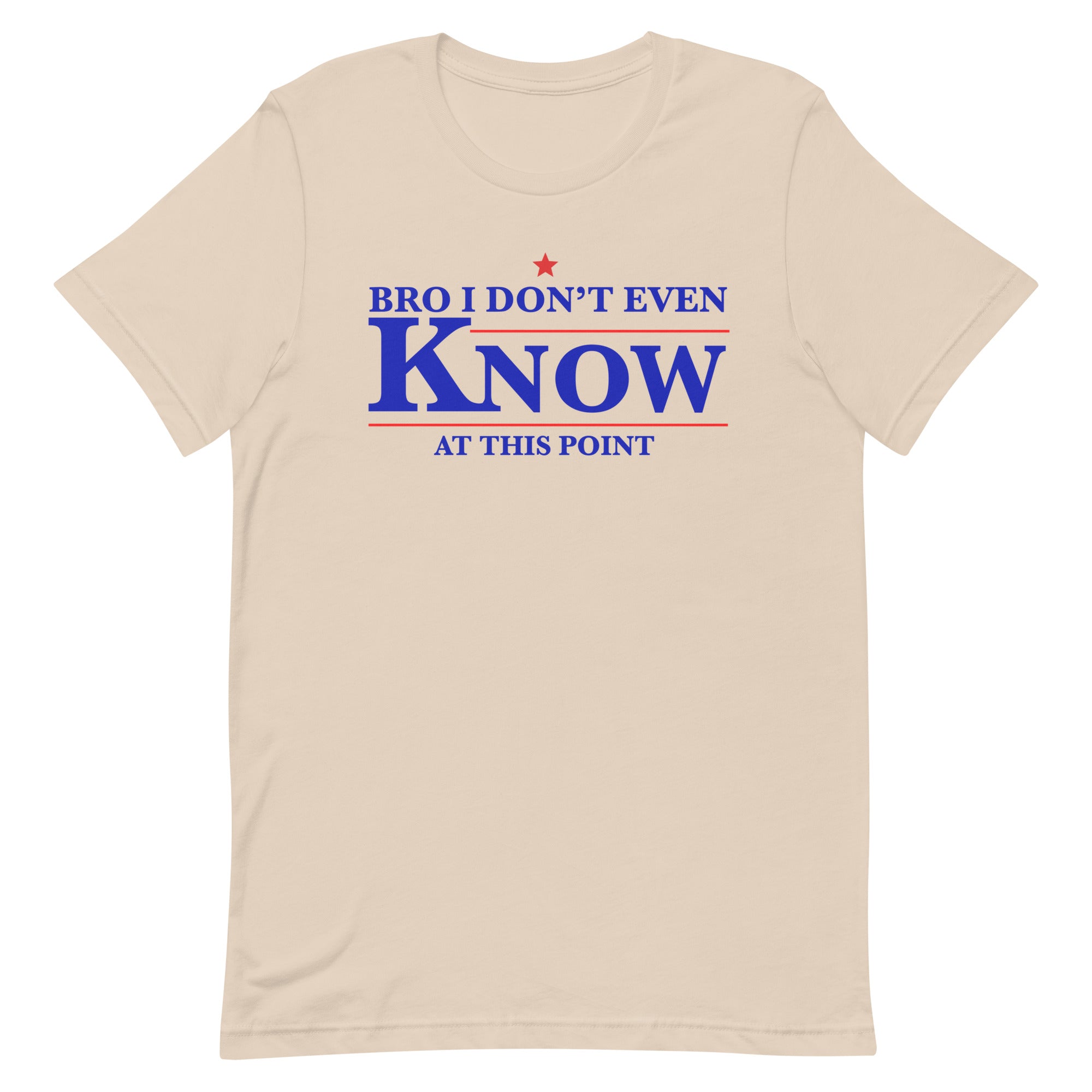 Bro I Don't Even Know Unisex t-shirt