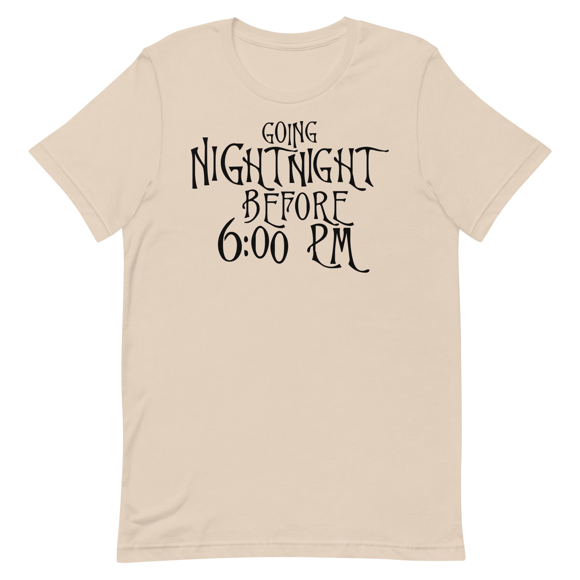 Going Night Night Before 6:00 Unisex t-shirt