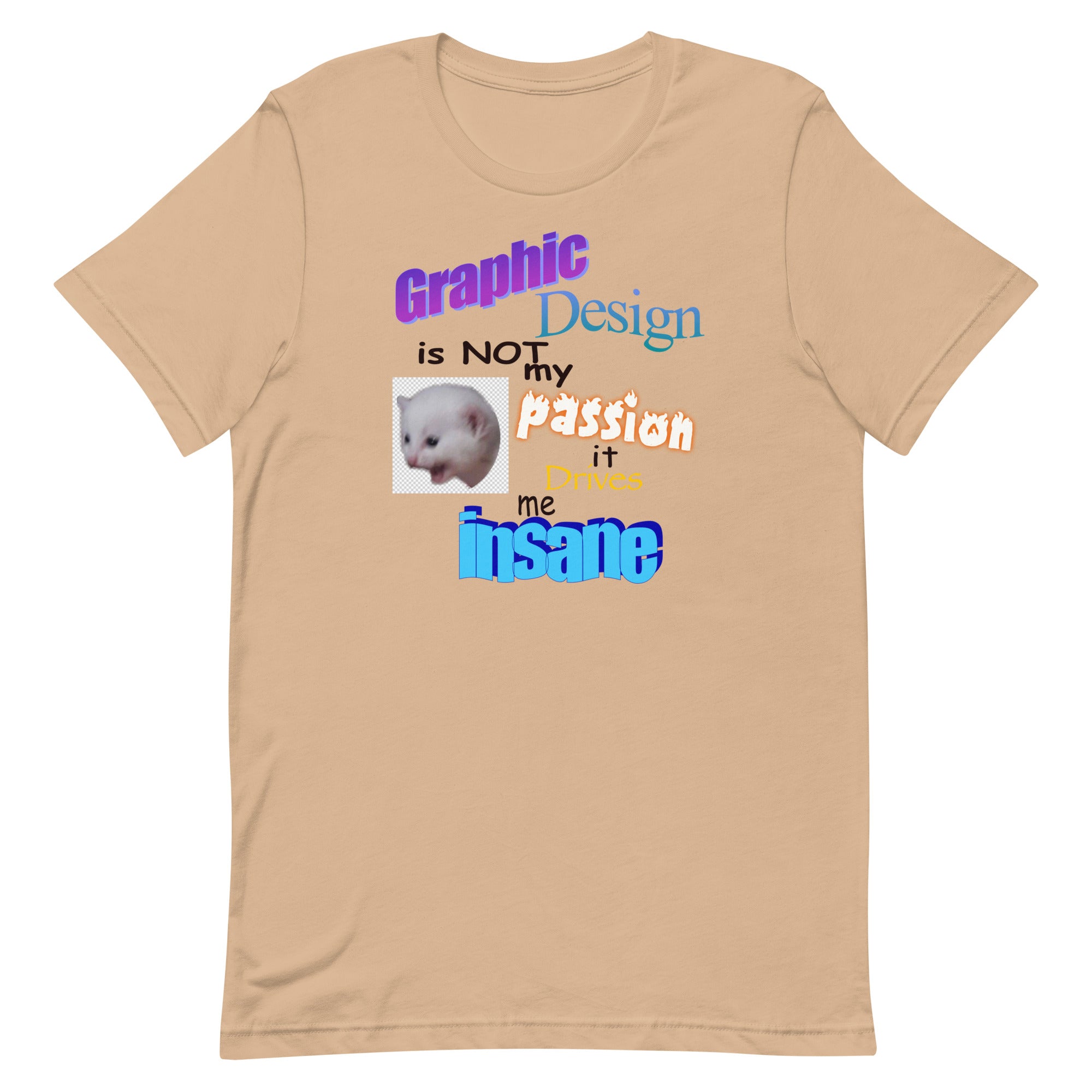 Graphic Design is NOT My Passion Unisex t-shirt