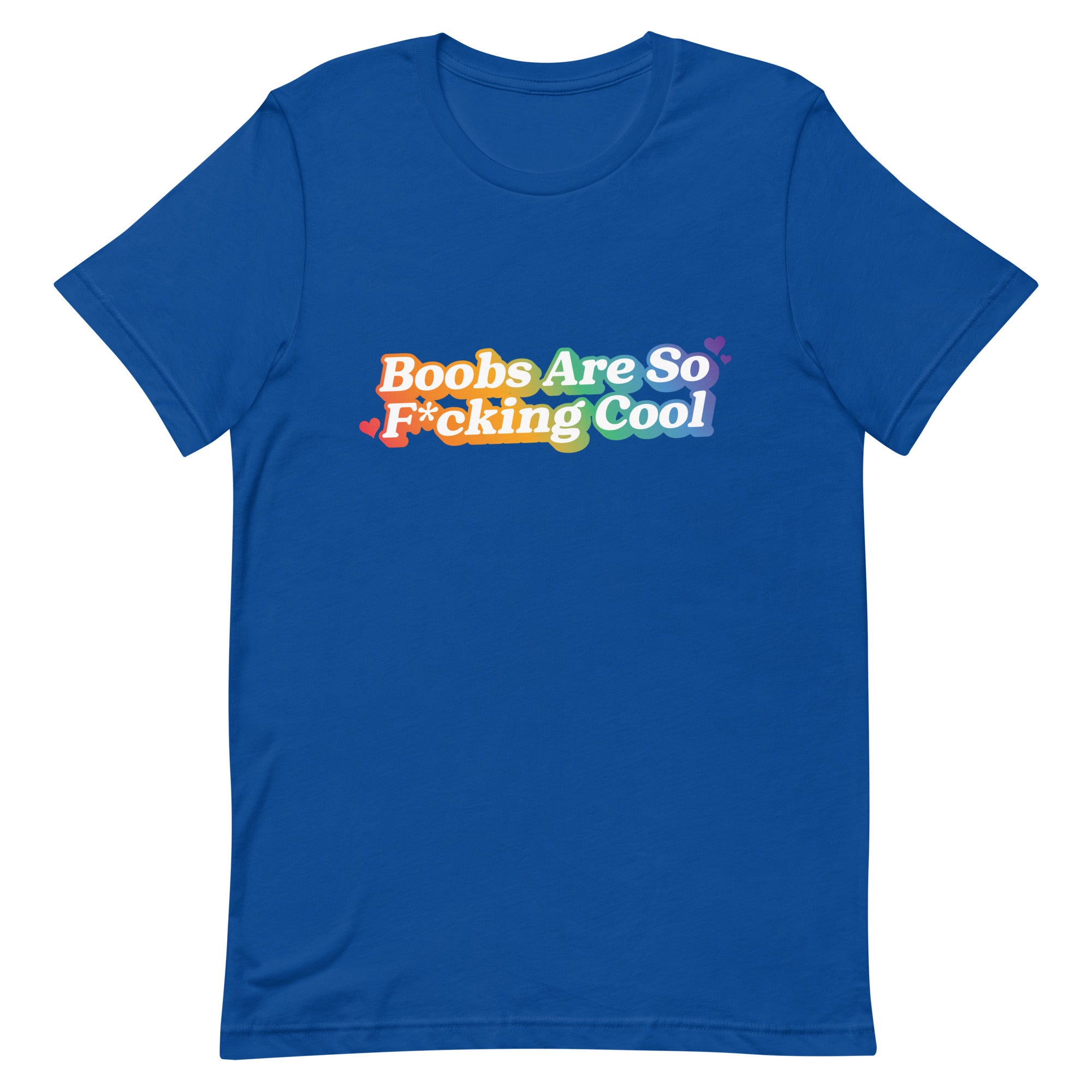 Boobs Are So F*cking Cool (Rainbow) Unisex t-shirt