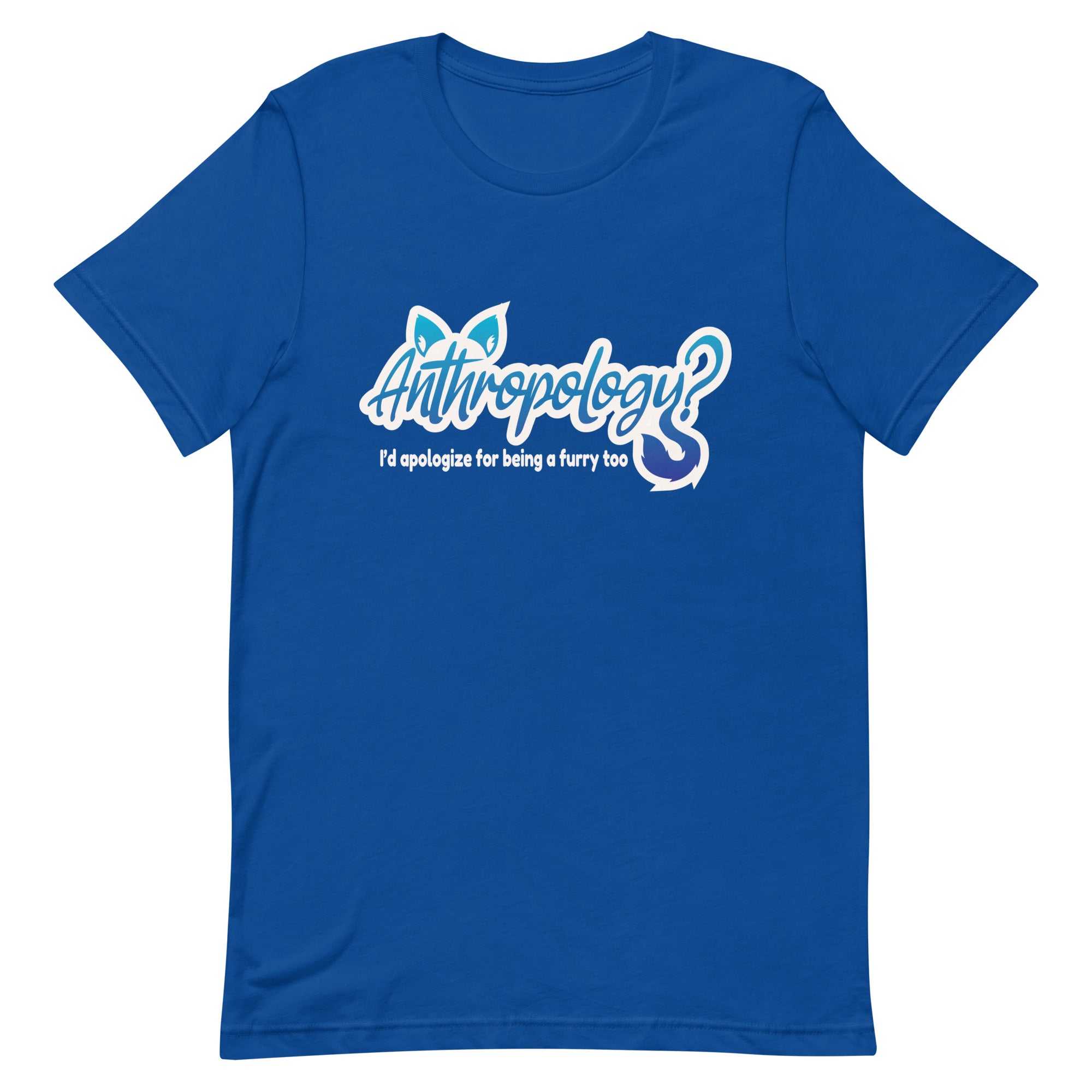 Anthropology? I'd Apologize Too (Furry) Unisex t-shirt