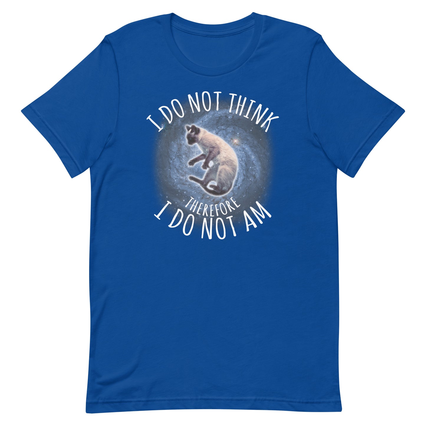 I Do Not Think Therefore I Do Not Am Unisex t-shirt