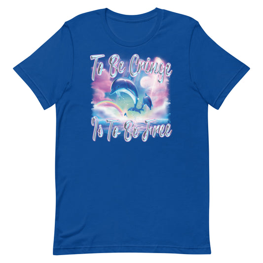 To Be Cringe (Dolphin) Unisex t-shirt