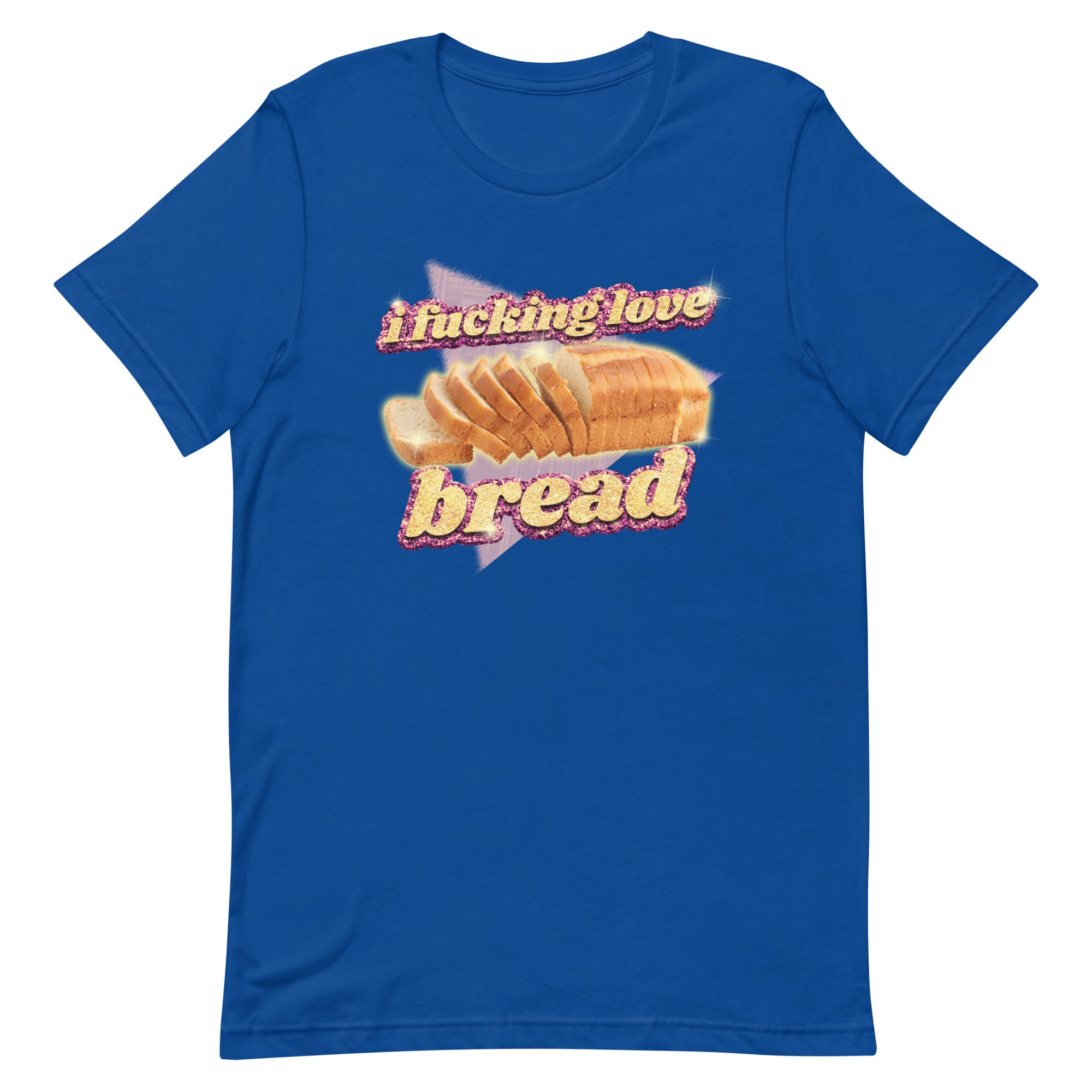 I Fucking Love Bread Unisex t-shirt