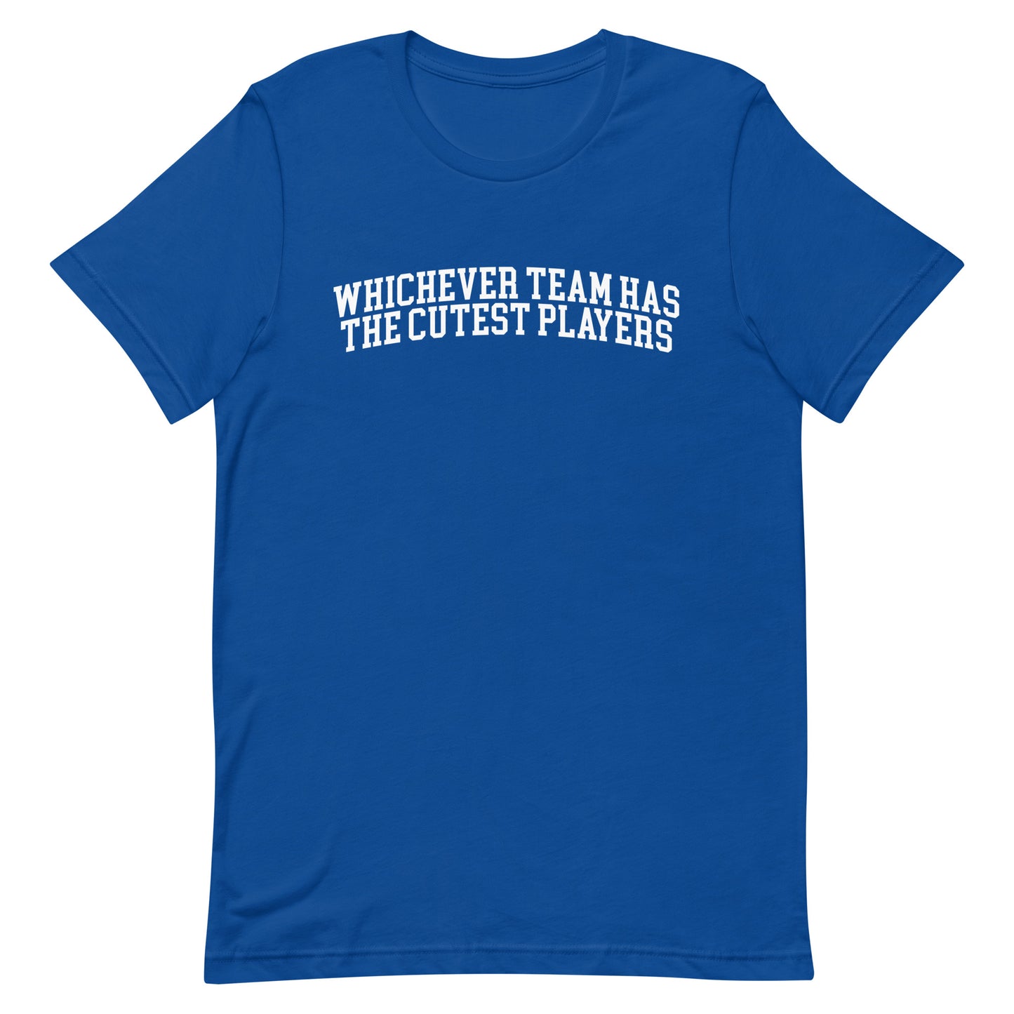 Whichever Team Has the Cutest Players Unisex t-shirt