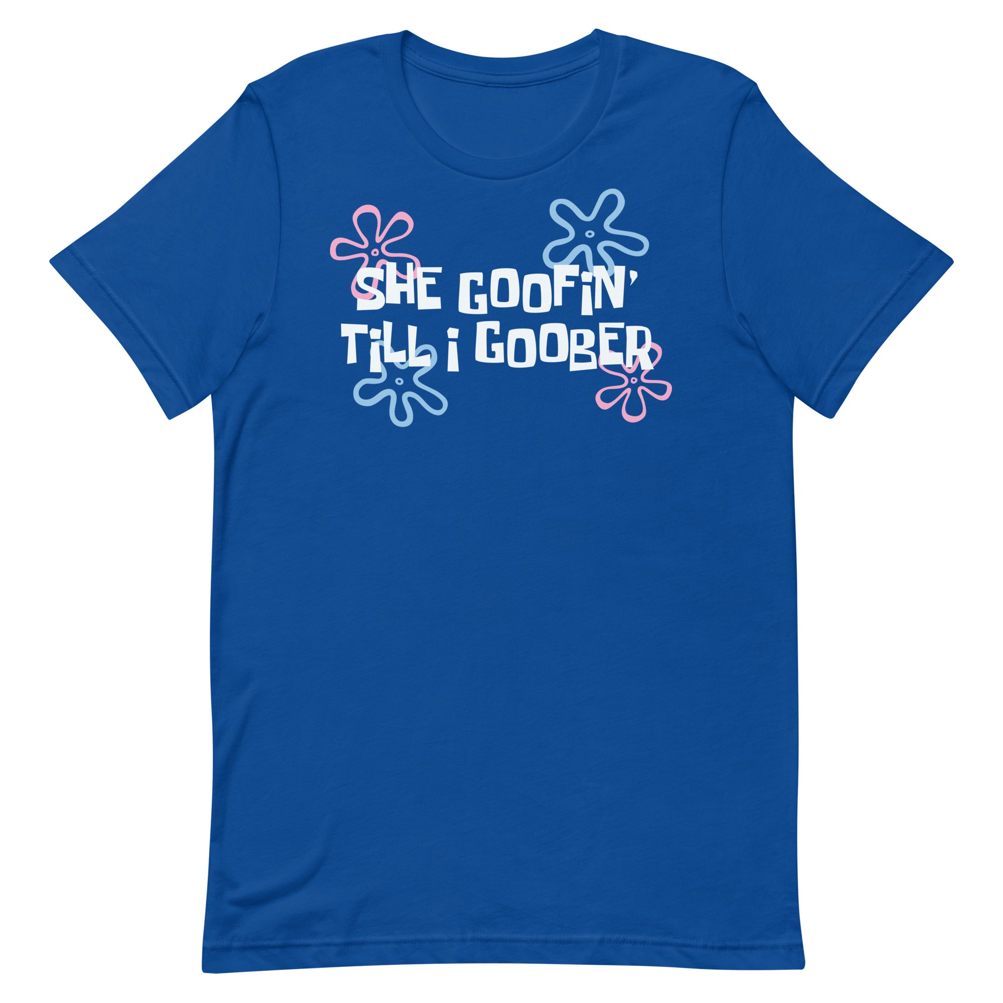 She Goofin' Till I Goober Unisex t-shirt