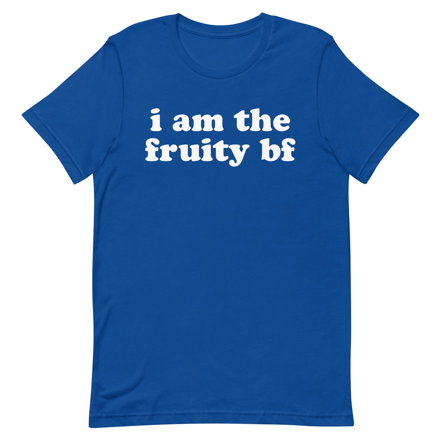 I Am The Fruity Bf Unisex t-shirt