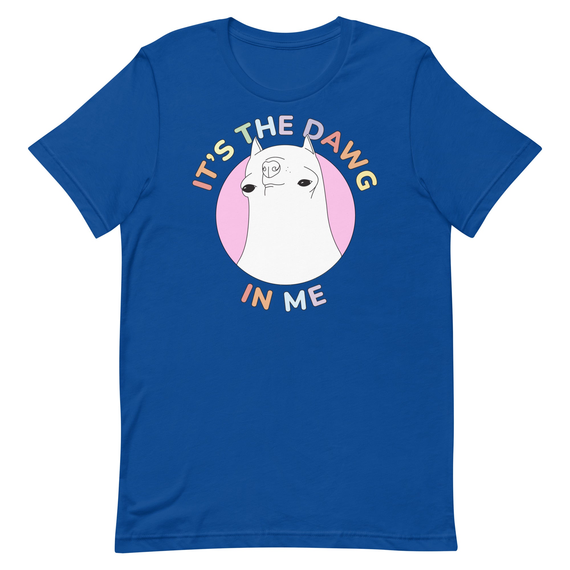 It's The Dawg in Me Unisex t-shirt