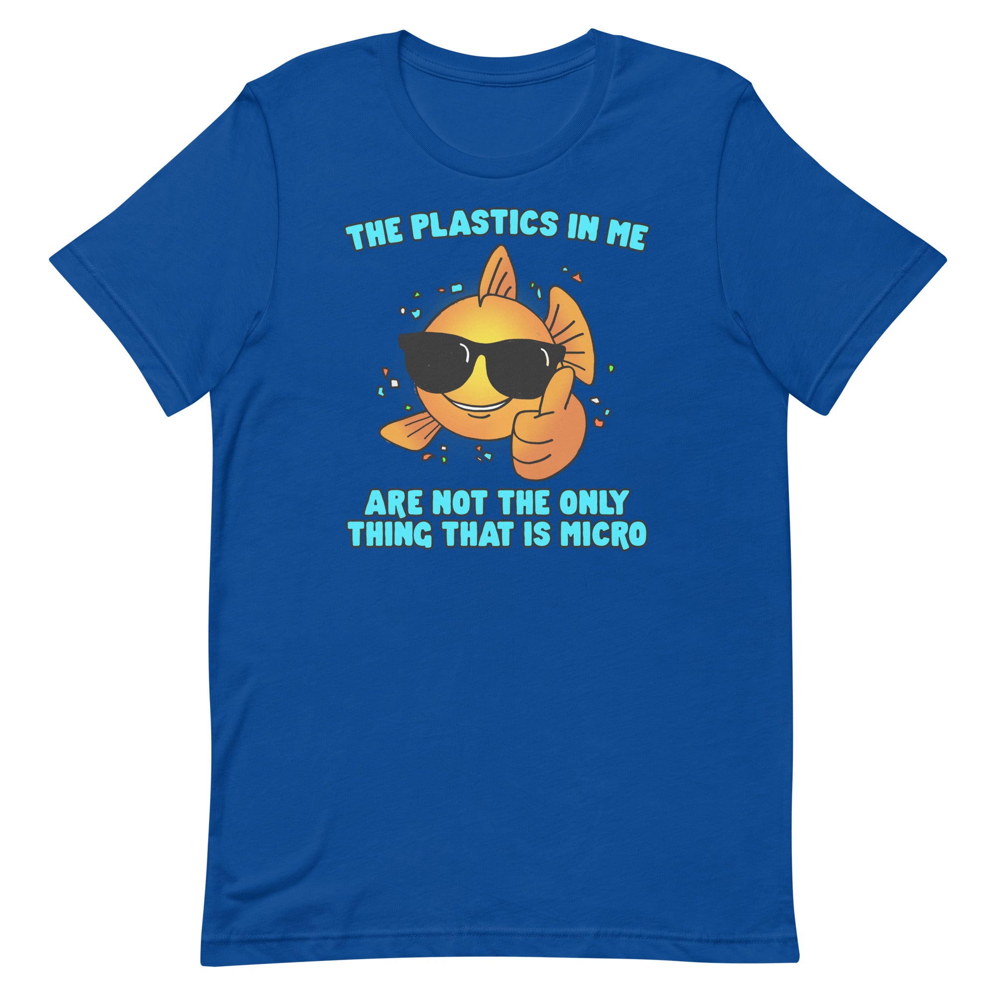 The Plastics In Me Aren't the Only Thing That's Micro Unisex t-shirt